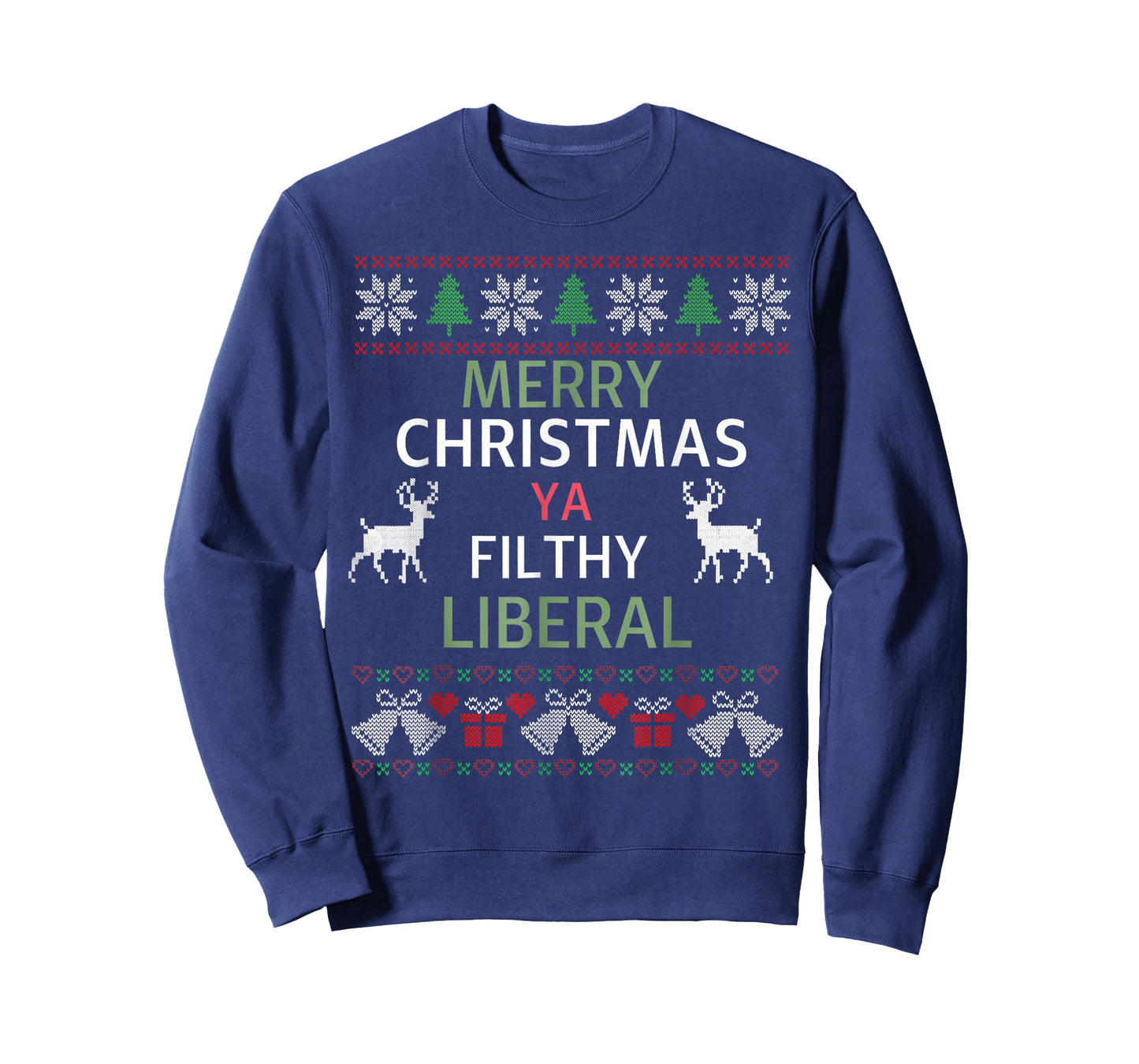 Merry Christmas Ya Filthy Liberals Ugly Christmas Sweater T-Shirt