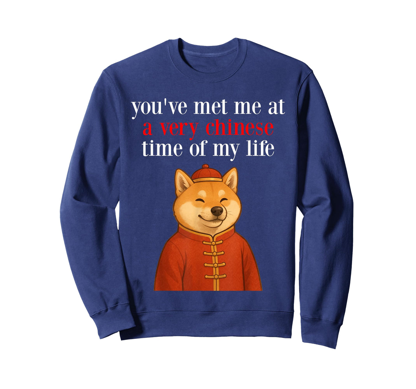 You've Met Me at A Very Chinese Time in My Life - Shiba Meme T-Shirt