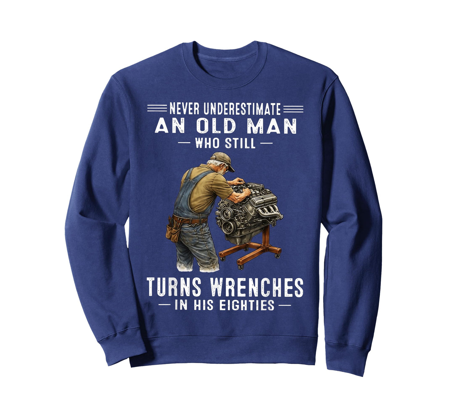 Never Underestimate an Old Man Who Still Turns Wrenches T-Shirt