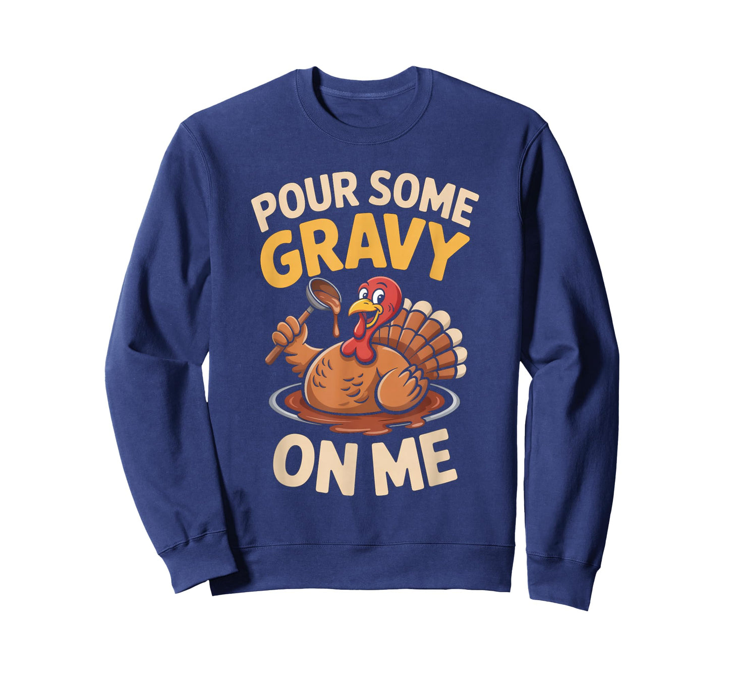 Pour Some Gravy On Me Funny Thanksgiving Women Men T-Shirt