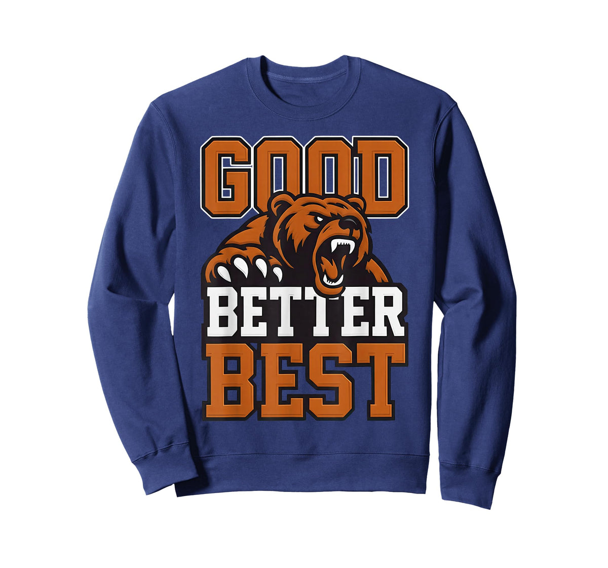 Good Better Best Never let it Rest, Till Your Good Gets Best T-Shirt