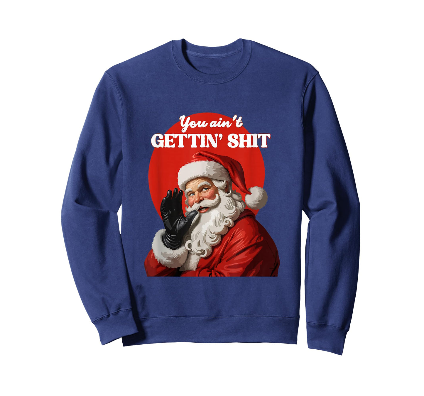 You Ain't Gettin' Shitt Funny Santa Claus Christmas 2024 T-Shirt