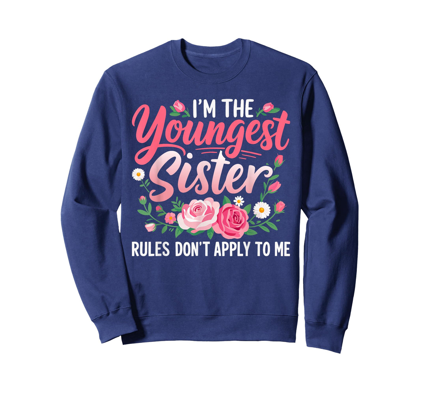 Im The Youngest Sister Rules Dont Apply to Me T-Shirt