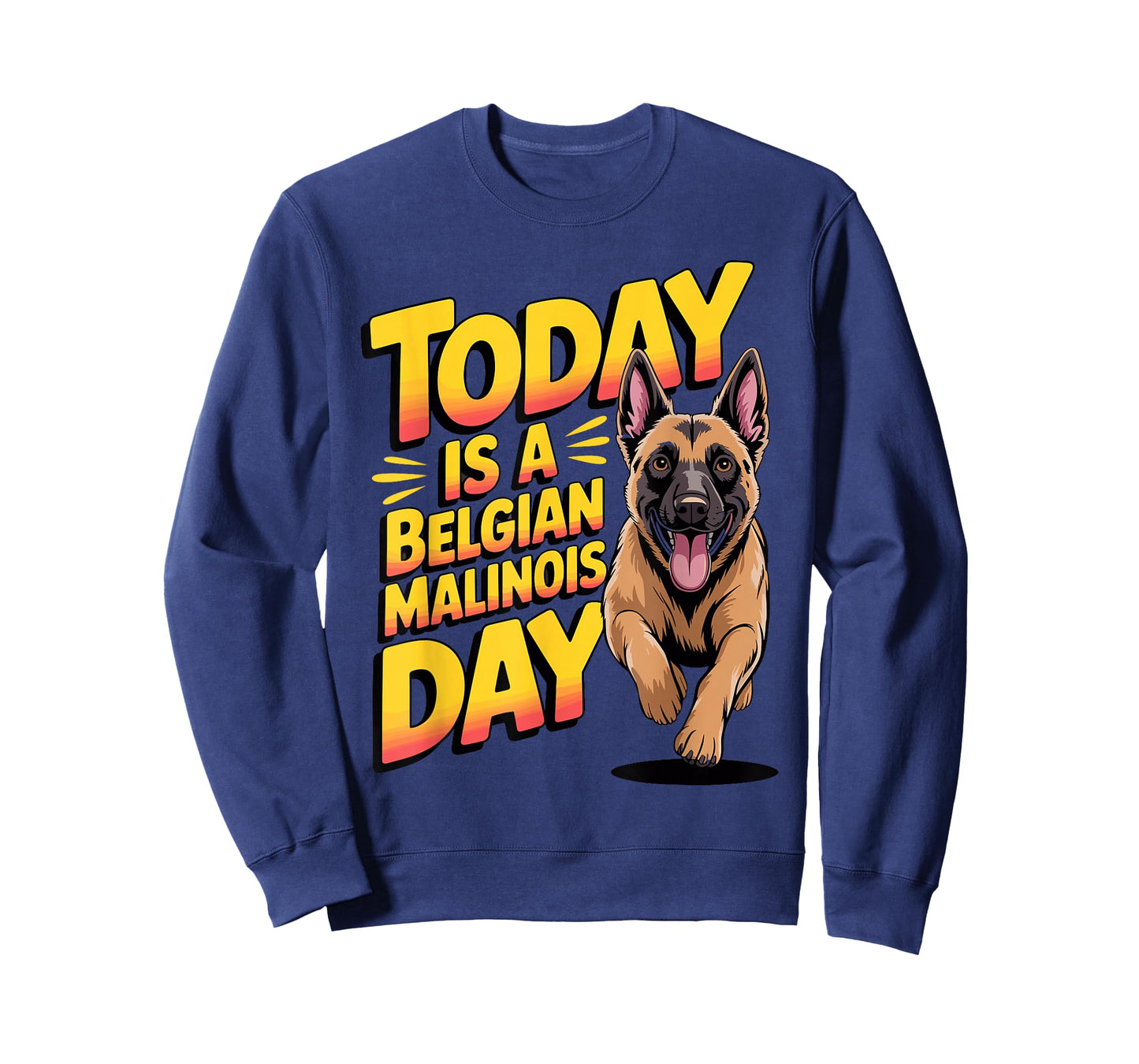 Today is a Belgian Malinois Day Cartoon Pet Funny Dog Breed T-Shirt