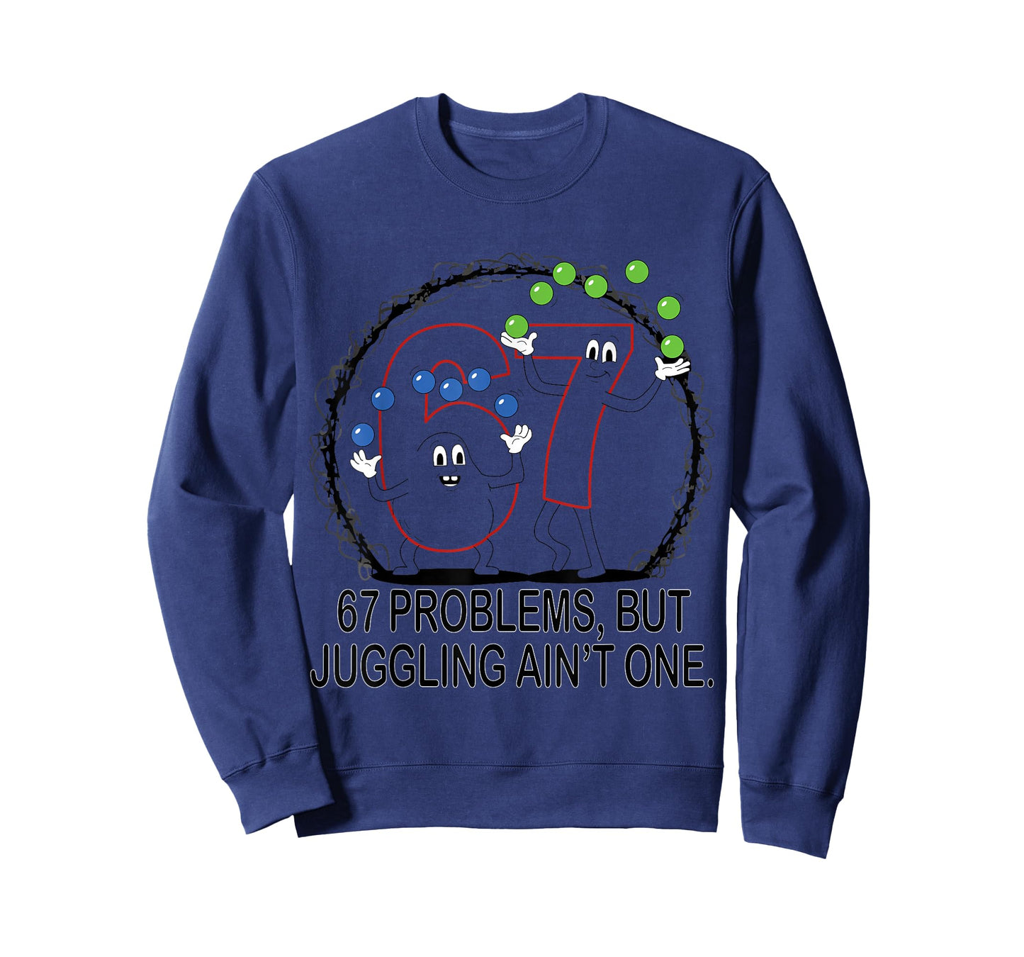 67 Problems But Juggling Ain't One T-Shirt