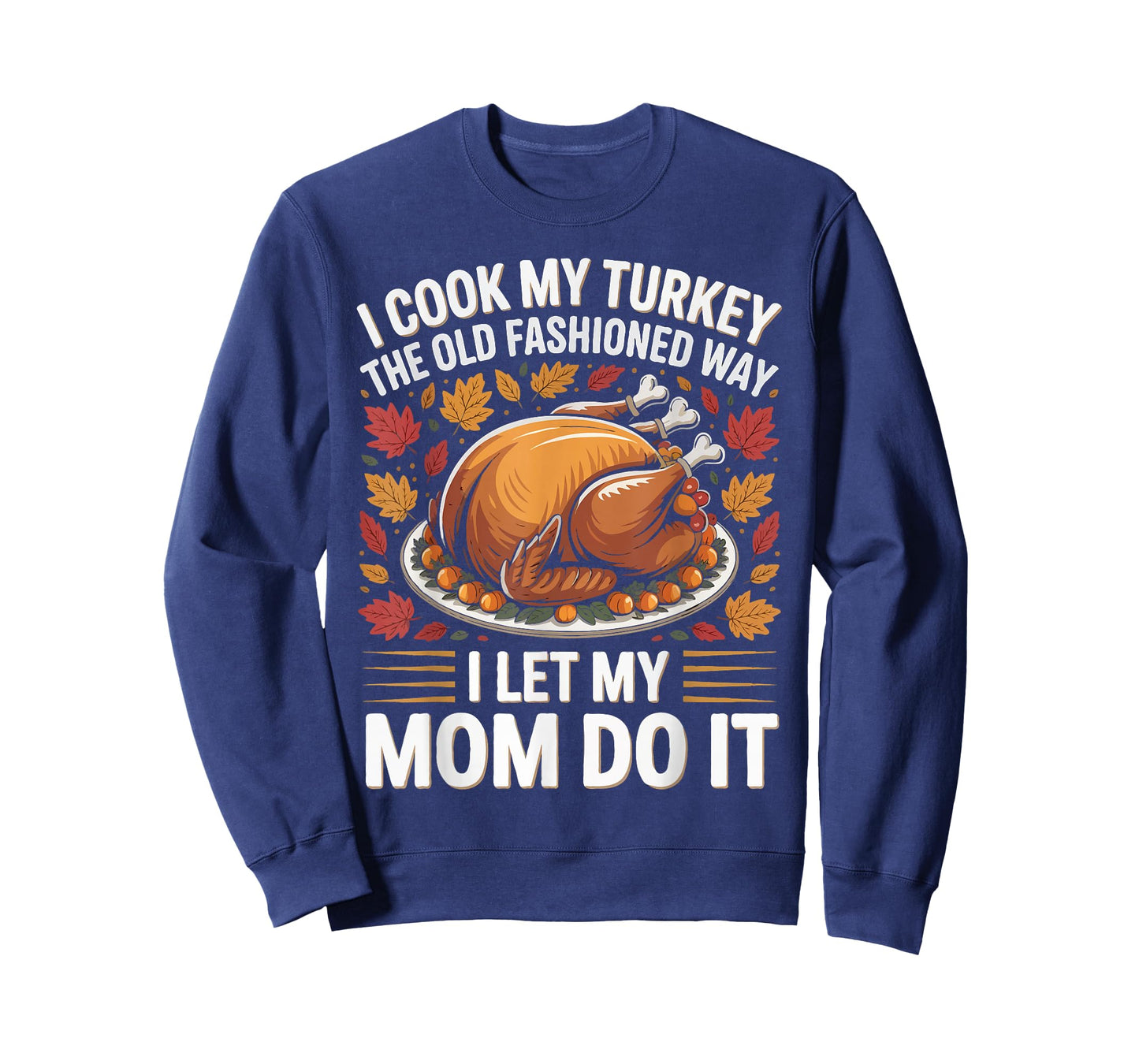 I Cook My Turkey The Old Fashioned Way I Let Men Women T-Shirt