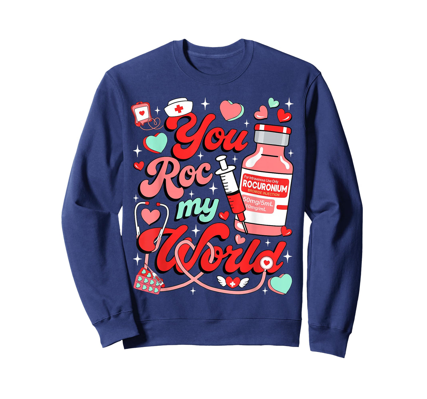 You ROC My World Nurse Valentine Day ER ED ICU NICU RN Nurse T-Shirt