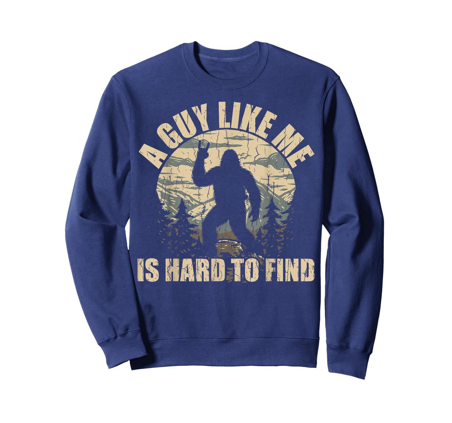A Guy Like Me is Hard to Find - Funny Bigfoot Sasquatch T-Shirt