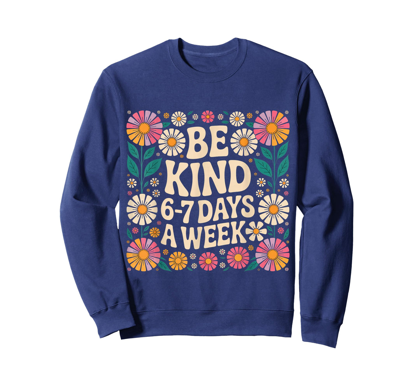 Be Kind 6-7 Days A Week T-Shirt