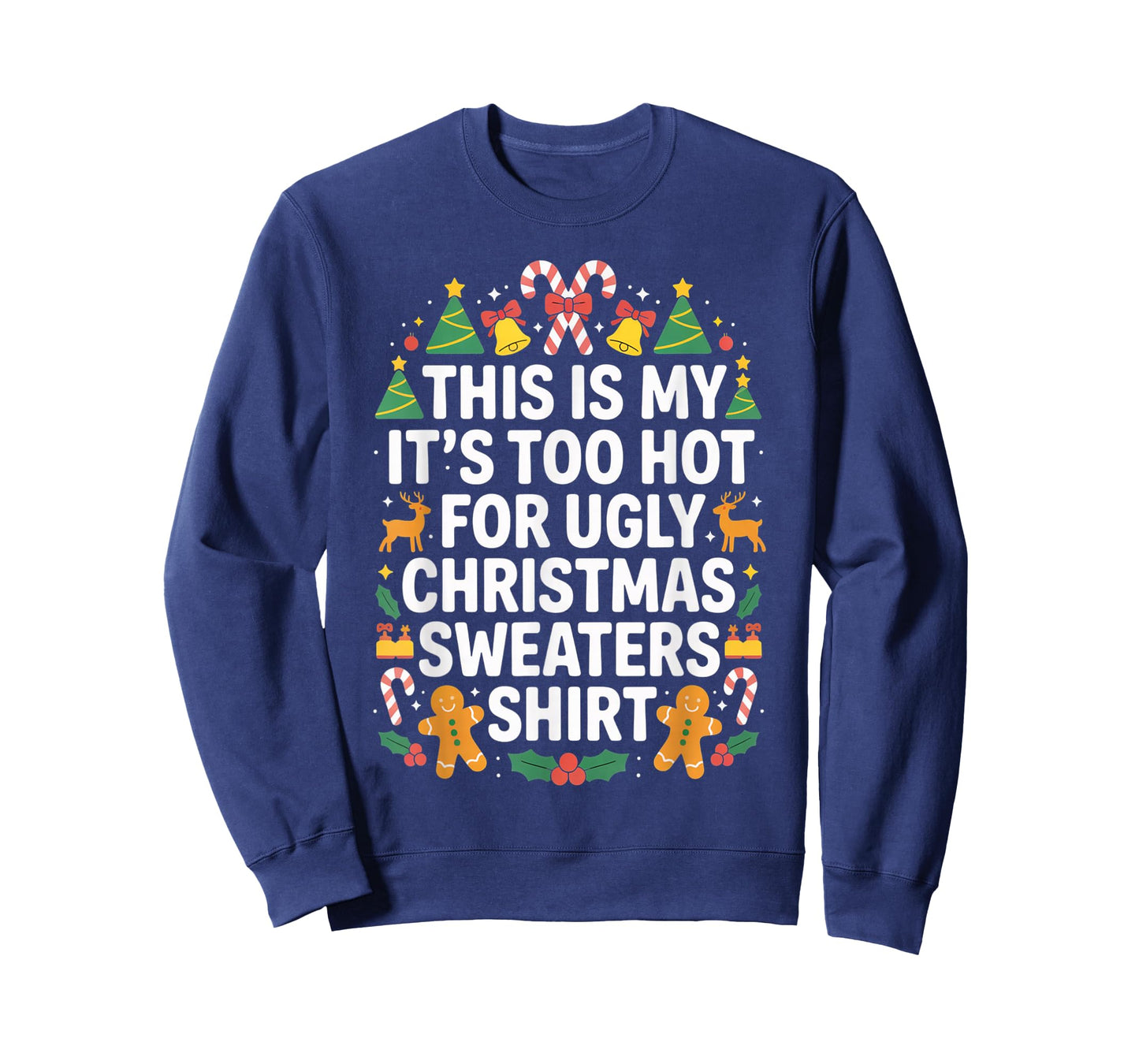 Ugly Christmas Sweaters Funny Too Hot T-Shirt