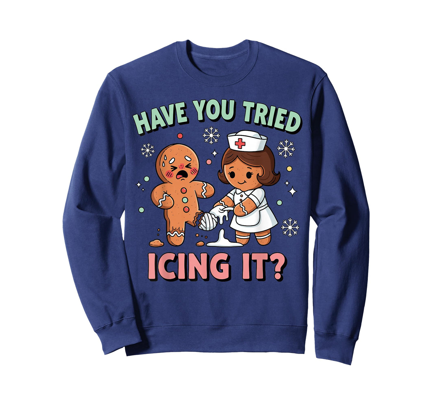 Have You Tried Icing It Gingerbread Funny Christmas Nurse T-Shirt
