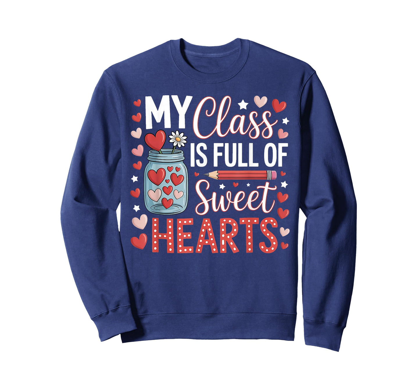 My Class is Full of Sweet Hearts Teacher Valentines Day T-Shirt