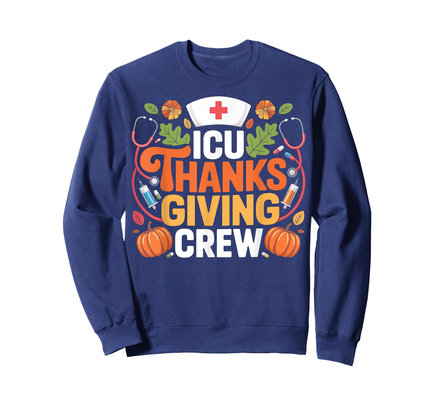 ICU Thanksgiving Nurse Crew Thanksgiving Intensive Care Unit T-Shirt