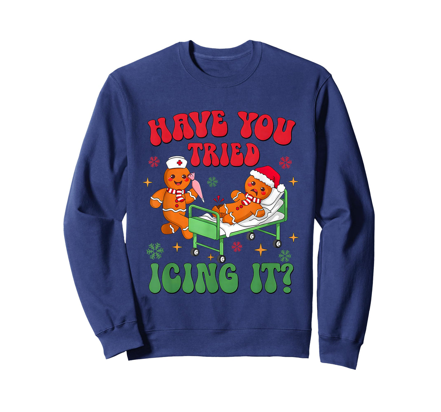 Have You Tried Icings It Gingerbread Nurse Christmas T-Shirt