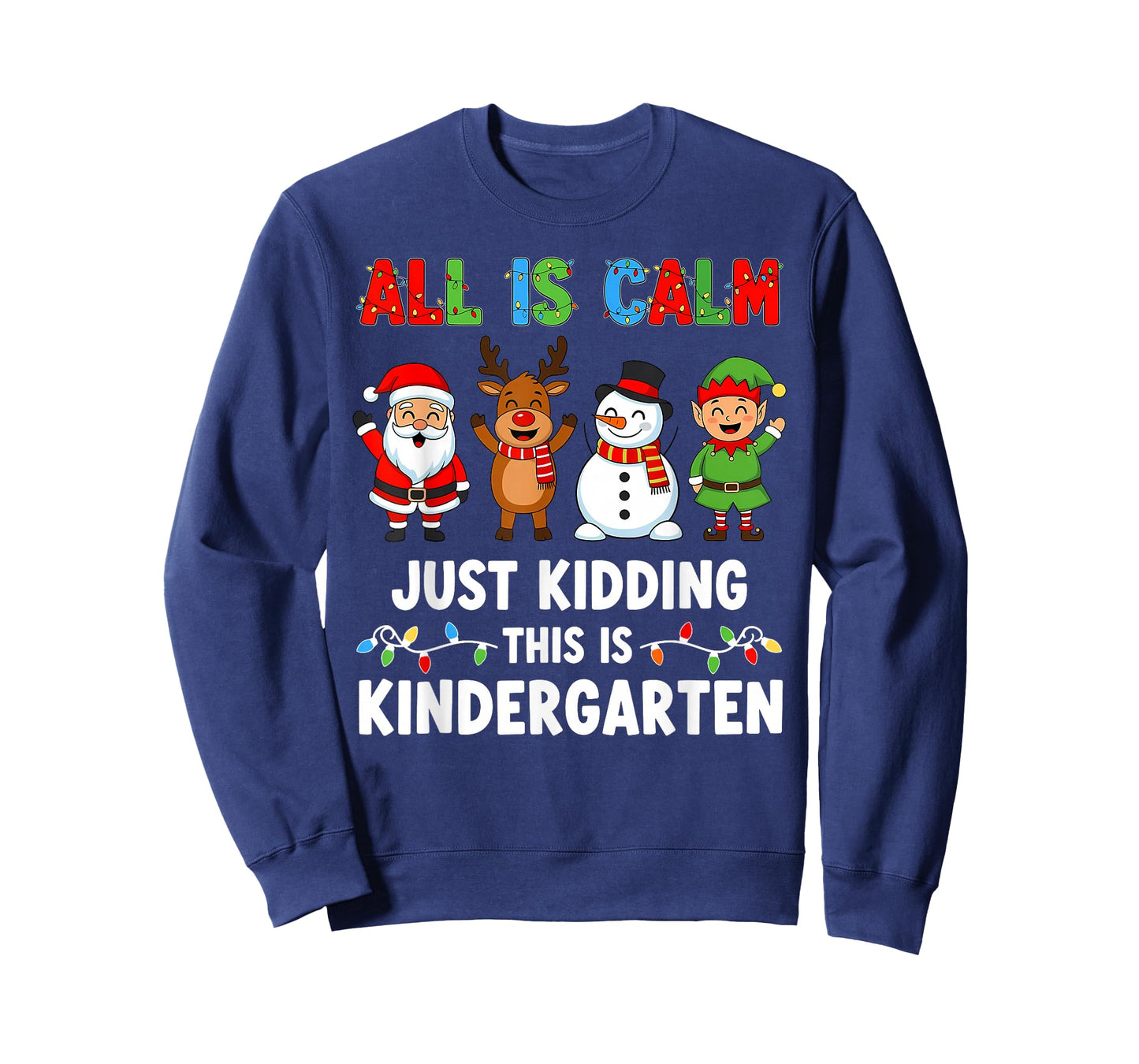 All is Calm Just Kidding This is Kindergarten Xmas Teacher T-Shirt
