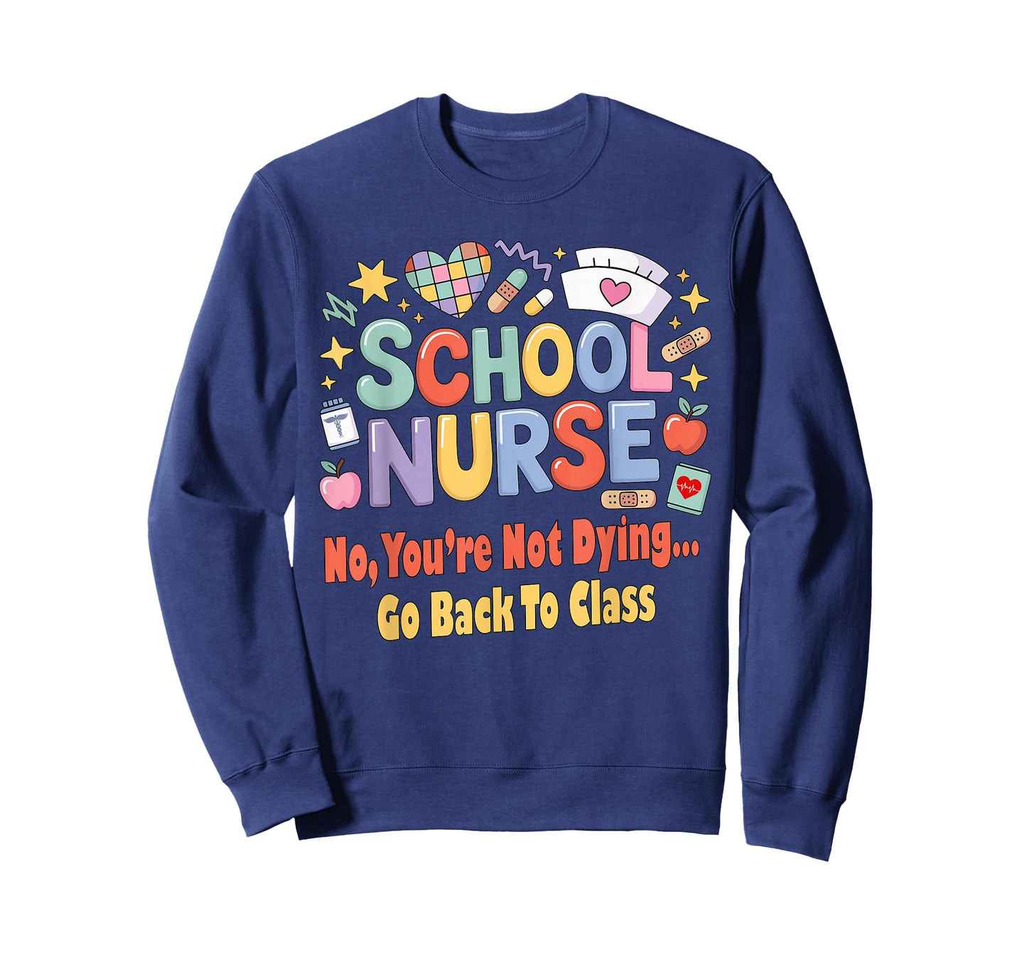 School Nurse Funny You're Not Dying Go Back to Class Humor T-Shirt