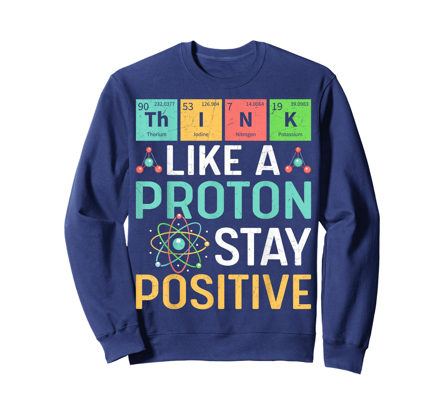 Think Like A Proton Stay Positive Periodic Table Pun Teacher T-Shirt