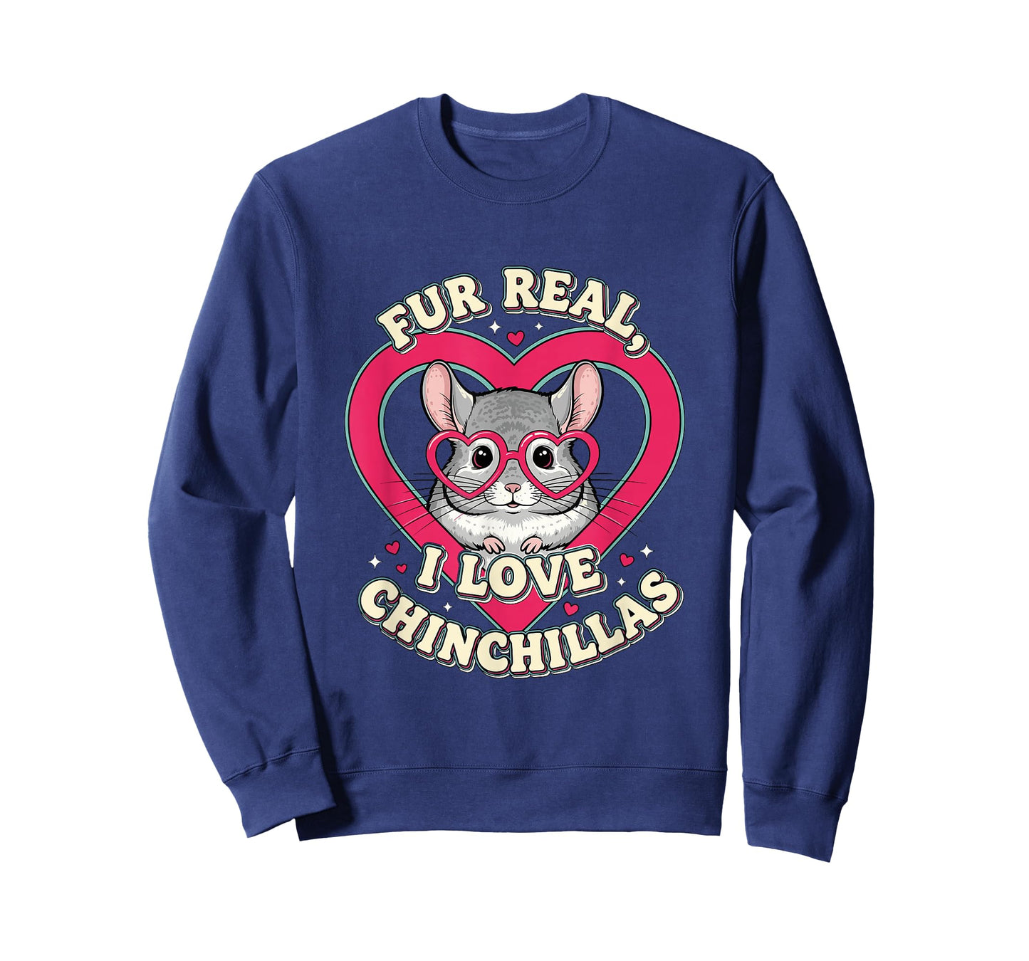 Fur Real I Love Chinchillas Cute Animal Lover T-Shirt