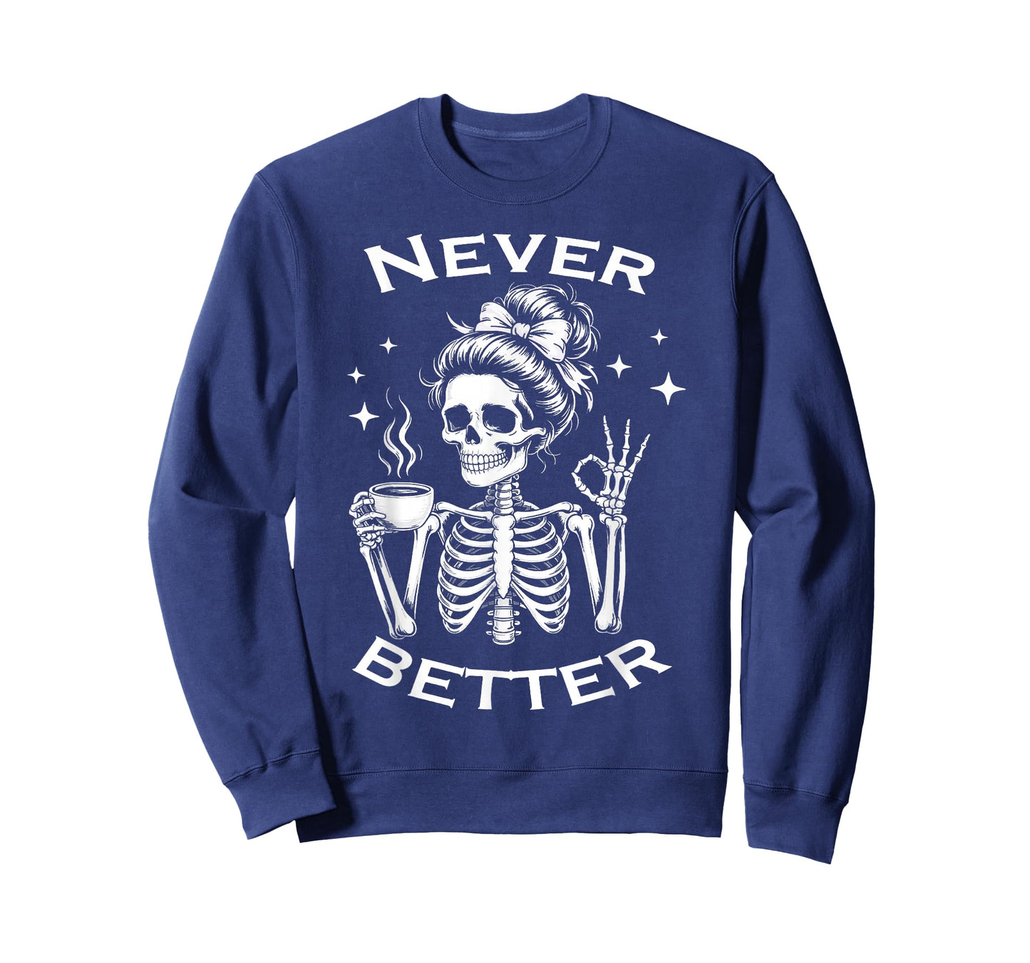 Never Better Skeleton Halloween Costume Messy Bun Women T-Shirt