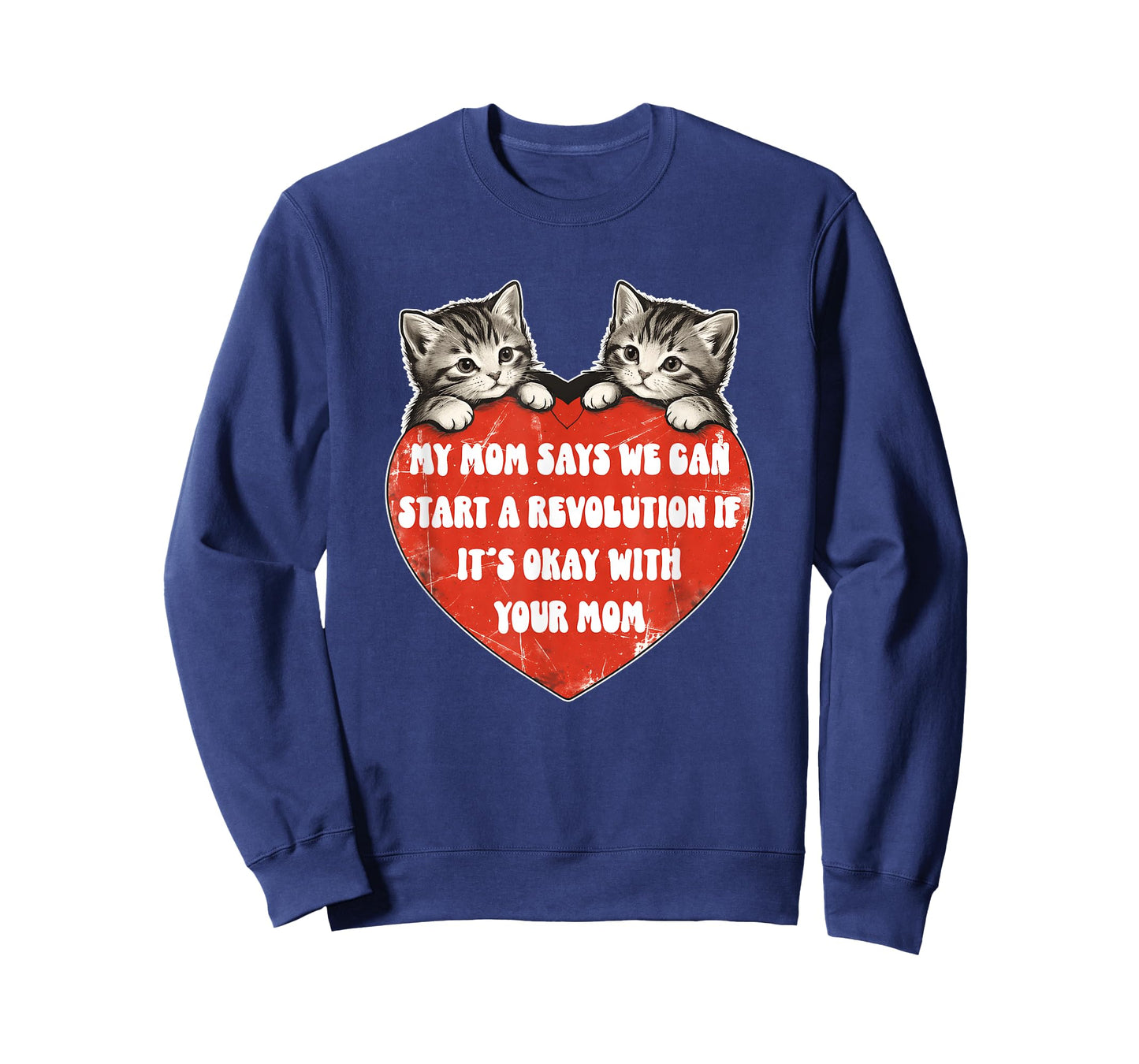 My Mom Says We Can Start A Revolution If It's Okay with Mom T-Shirt