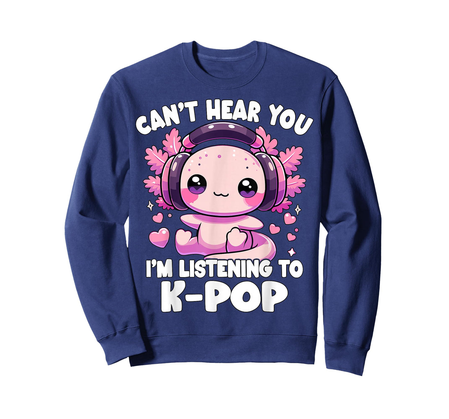 Kawaii Axolotl Can’t Hear You I’m Listening to K-Pop T-Shirt