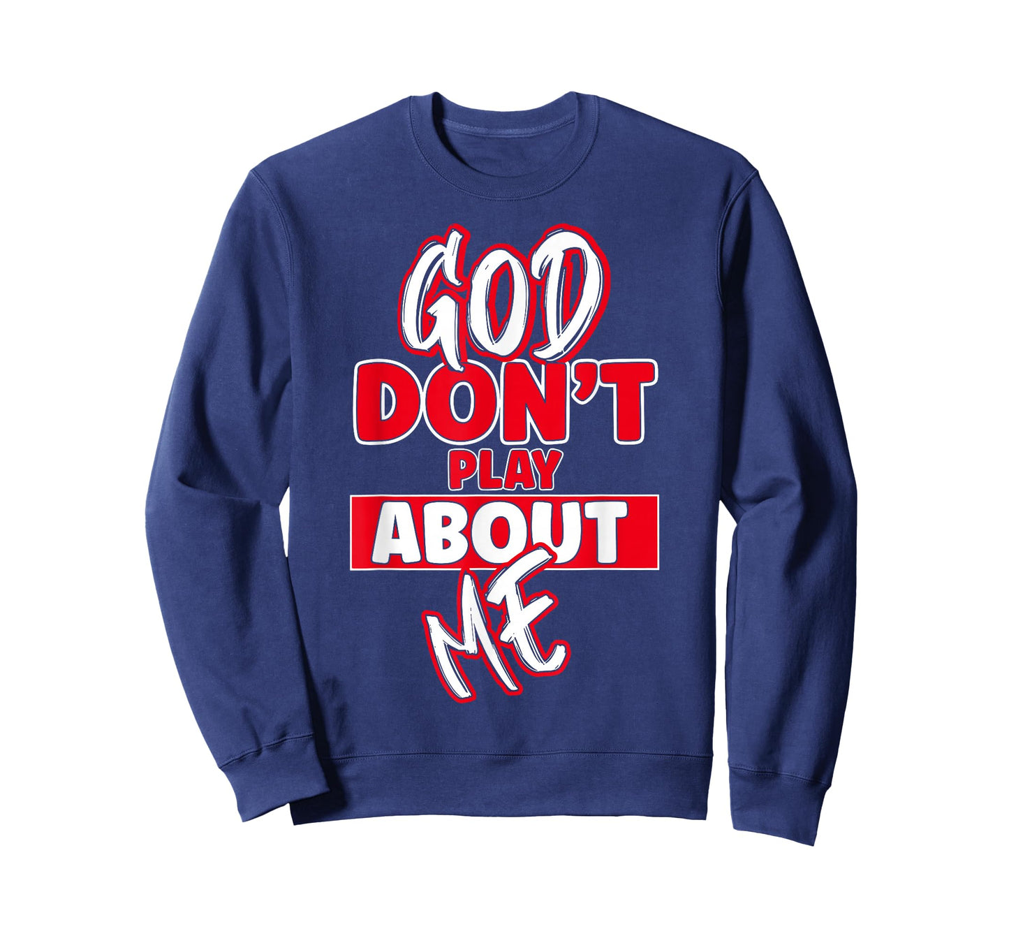 God Dont Play About Me Inspirational Faith Jesus Lover T-Shirt