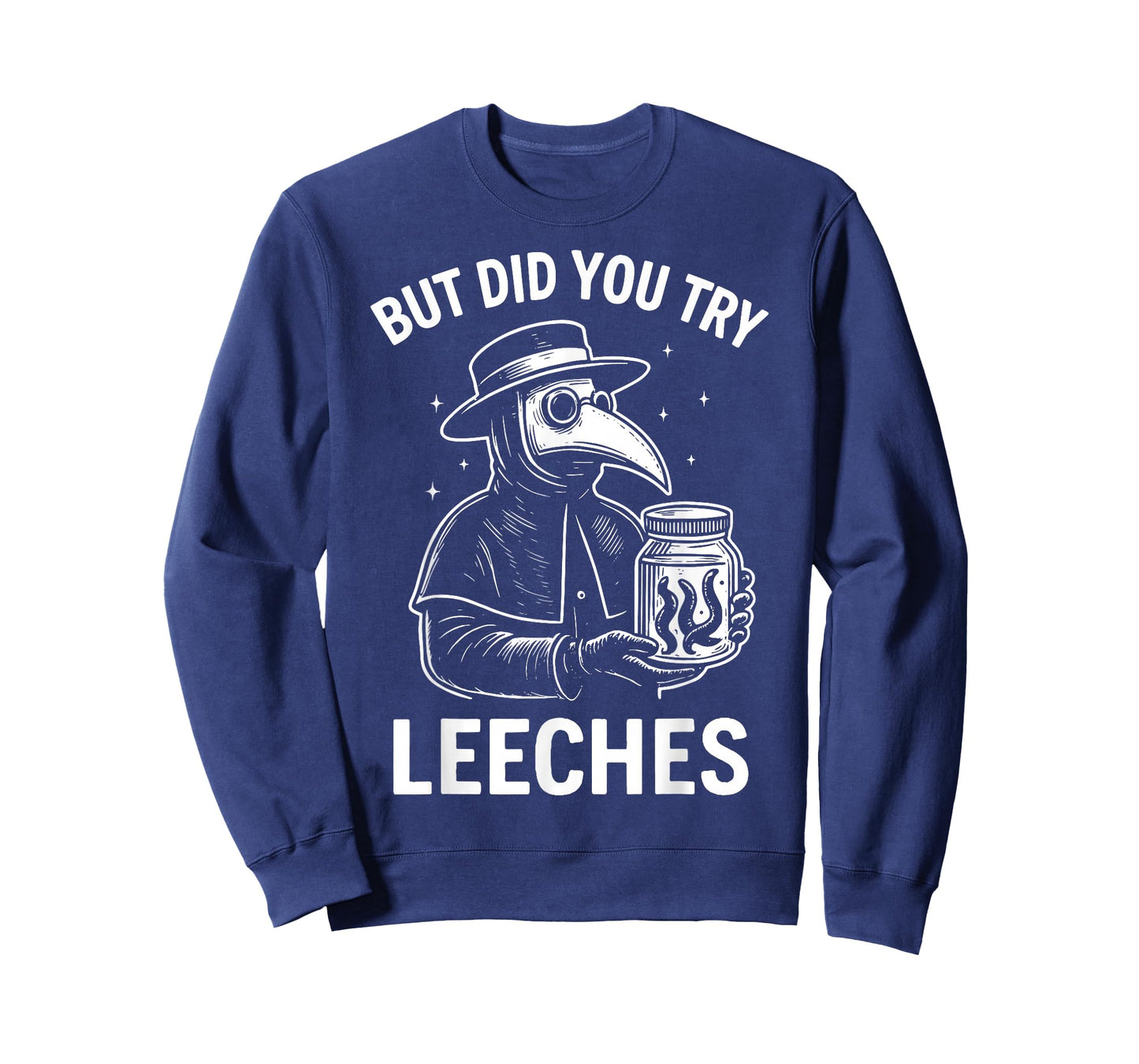 But Did You Try Leeches T-Shirt