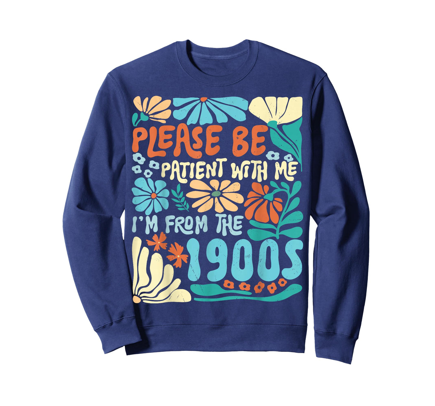 Please Be Patient with Me I'm from 1900s Boho Flowers Funny T-Shirt