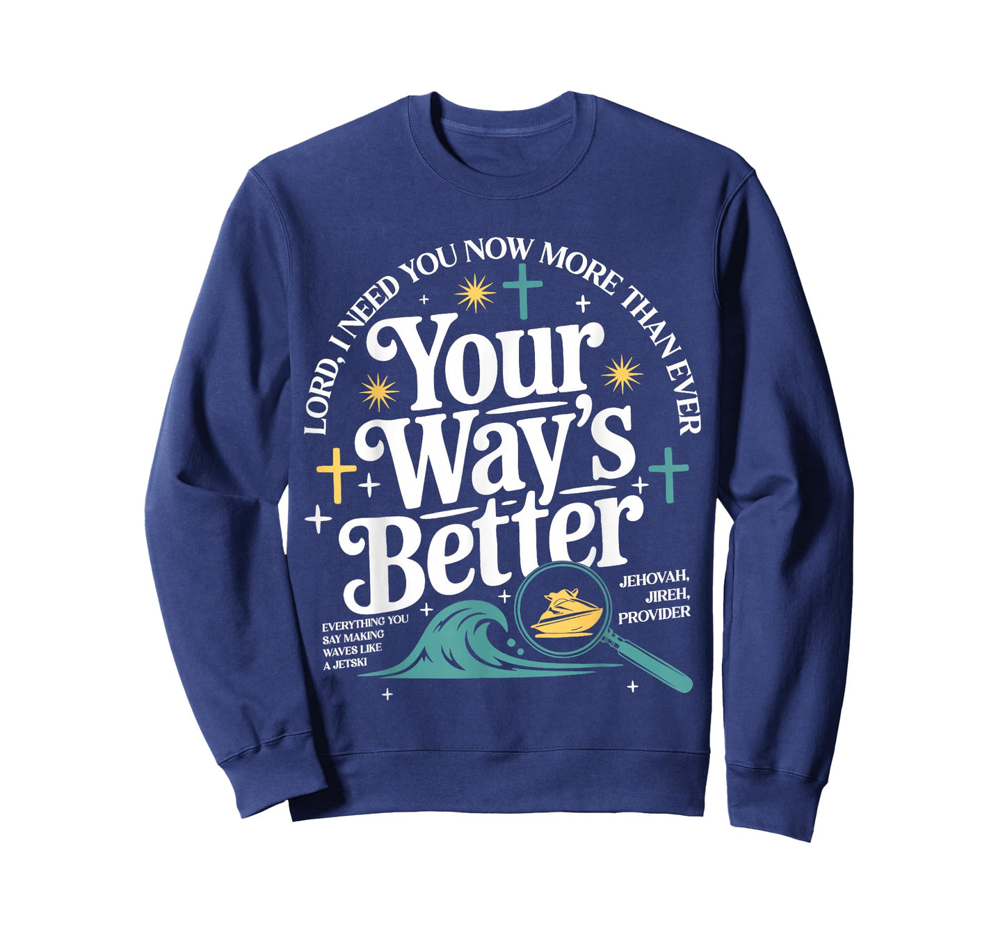 Your Way's Better Christian Quote Jesus Faith Bible Verse T-Shirt