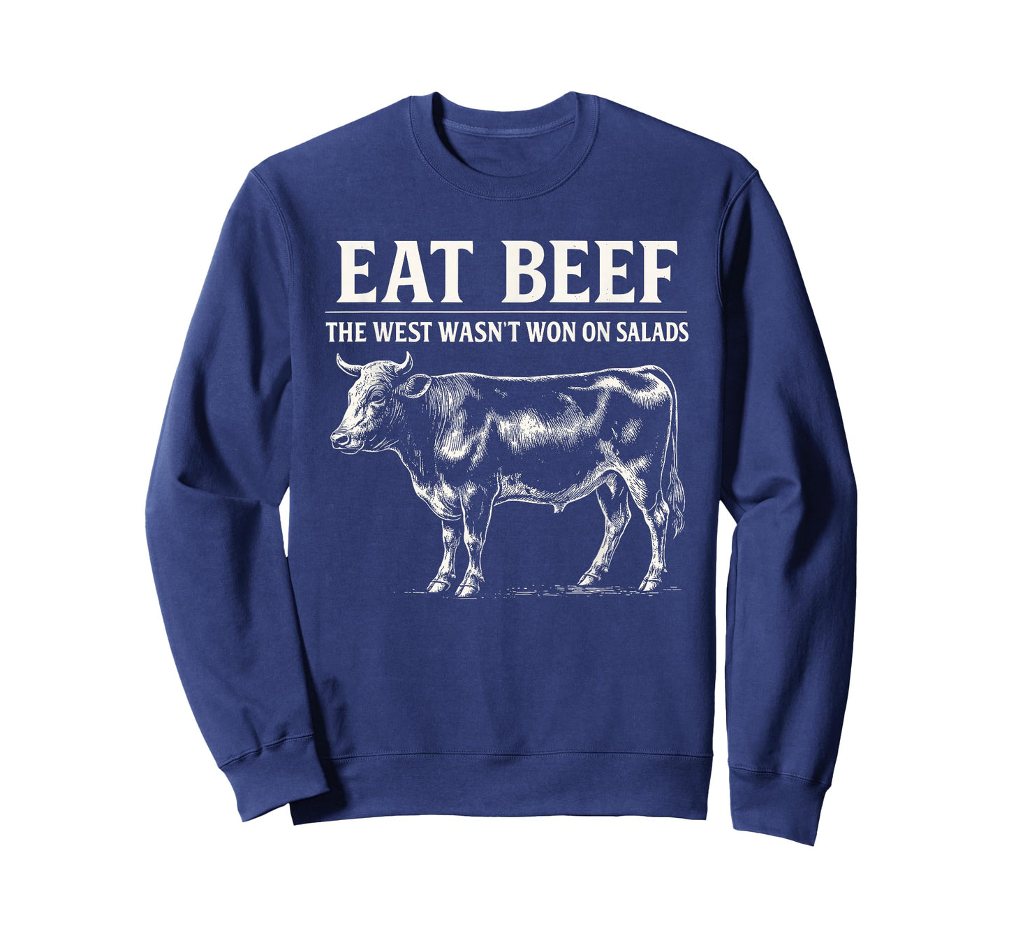 Eat Beef The West Wasn't Won On Salads T-Shirt