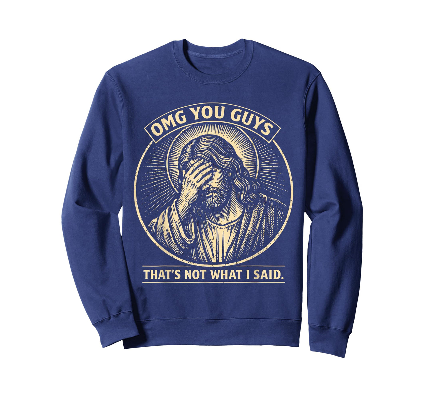 OMG You Guys That's Not What I Said Religious Jesus Meme T-Shirt