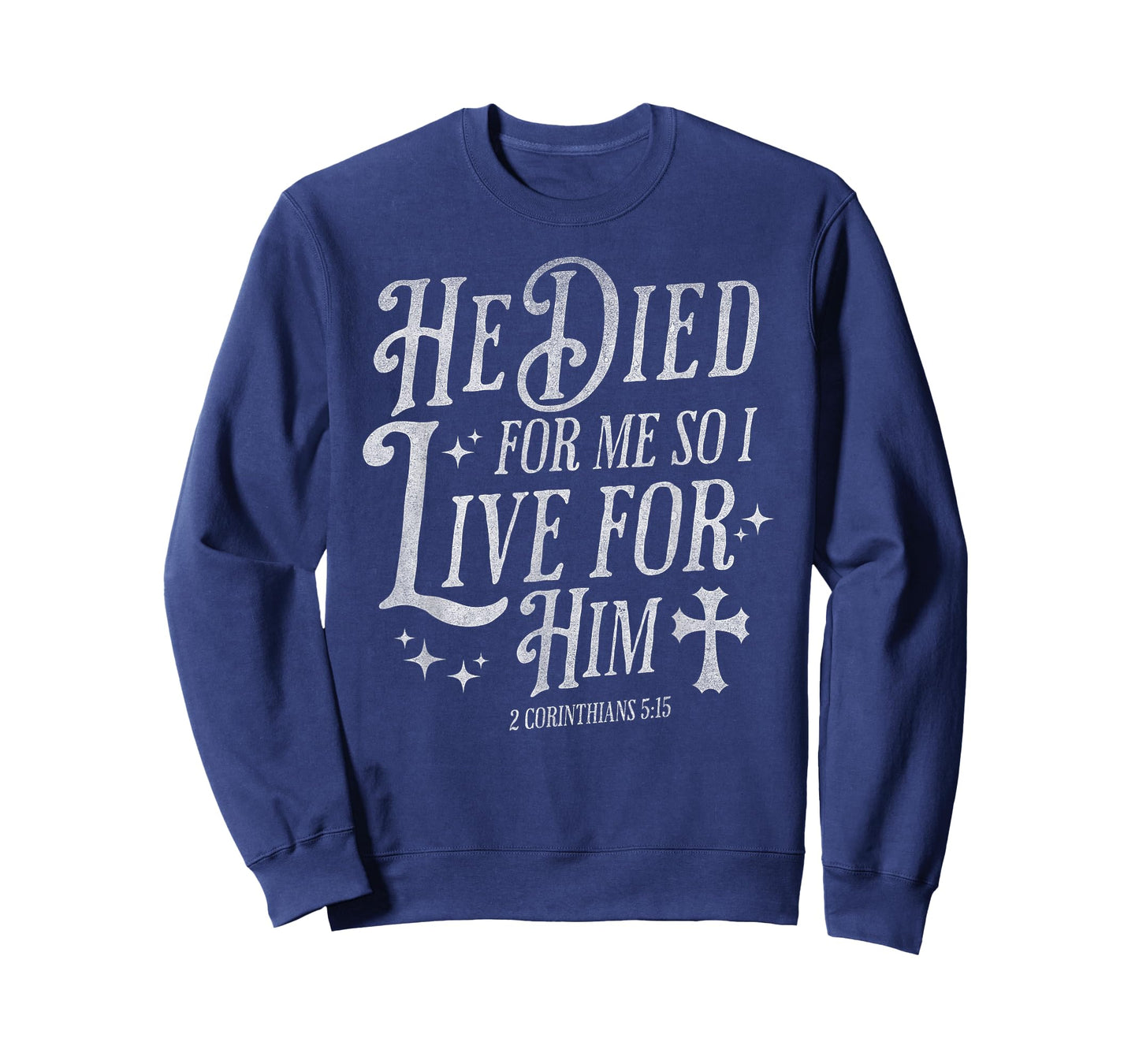 He Died for Me So I Live for Him Christian Cross Bible Verse T-Shirt