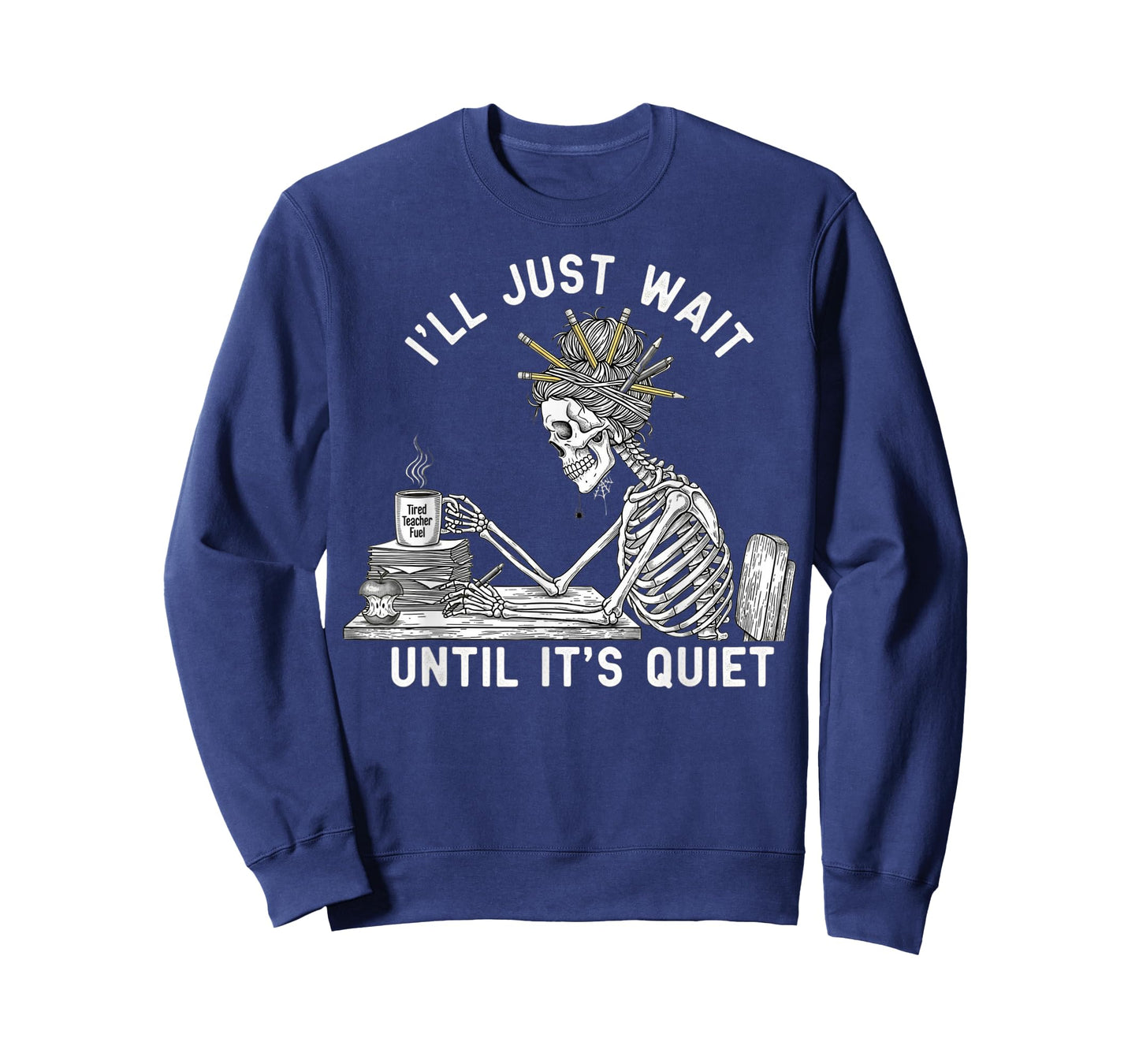 Teacher Skeleton Messy Bun I'll Just Wait Until Its Quiet T-Shirt