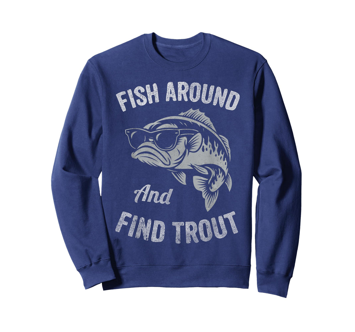 Fish Around and find Trout Funny Fishing T-Shirt