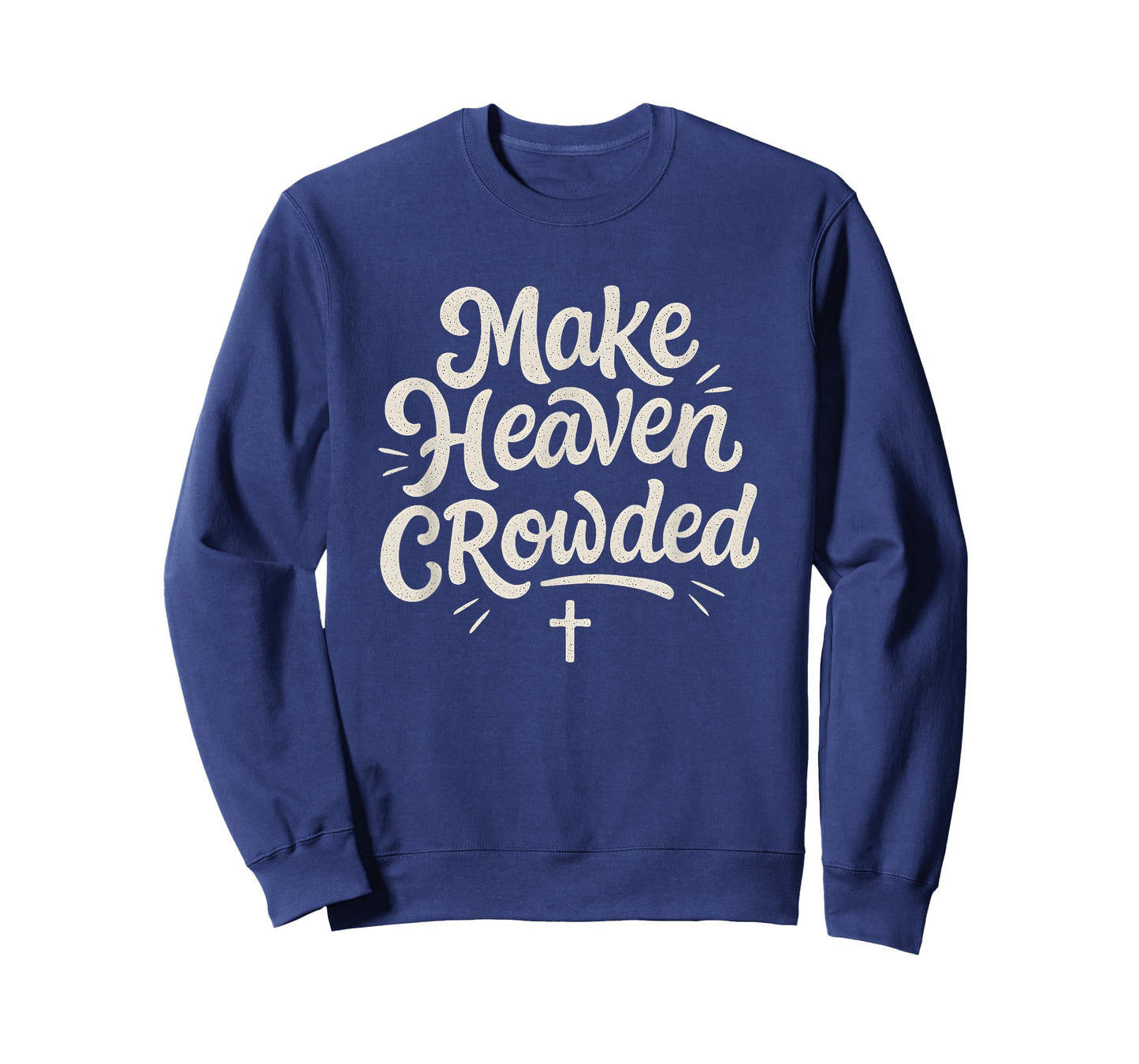 Cute Make Heaven Crowded with Christian Cross T-Shirt