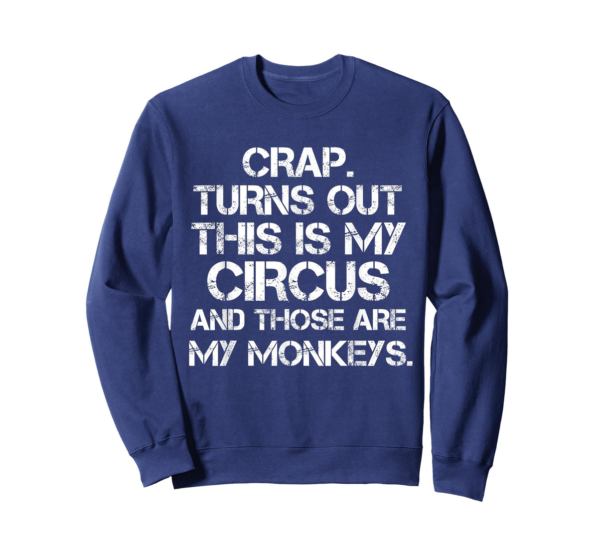 Crap Turns Out This is My Circus and Those are My Monkeys T-Shirt