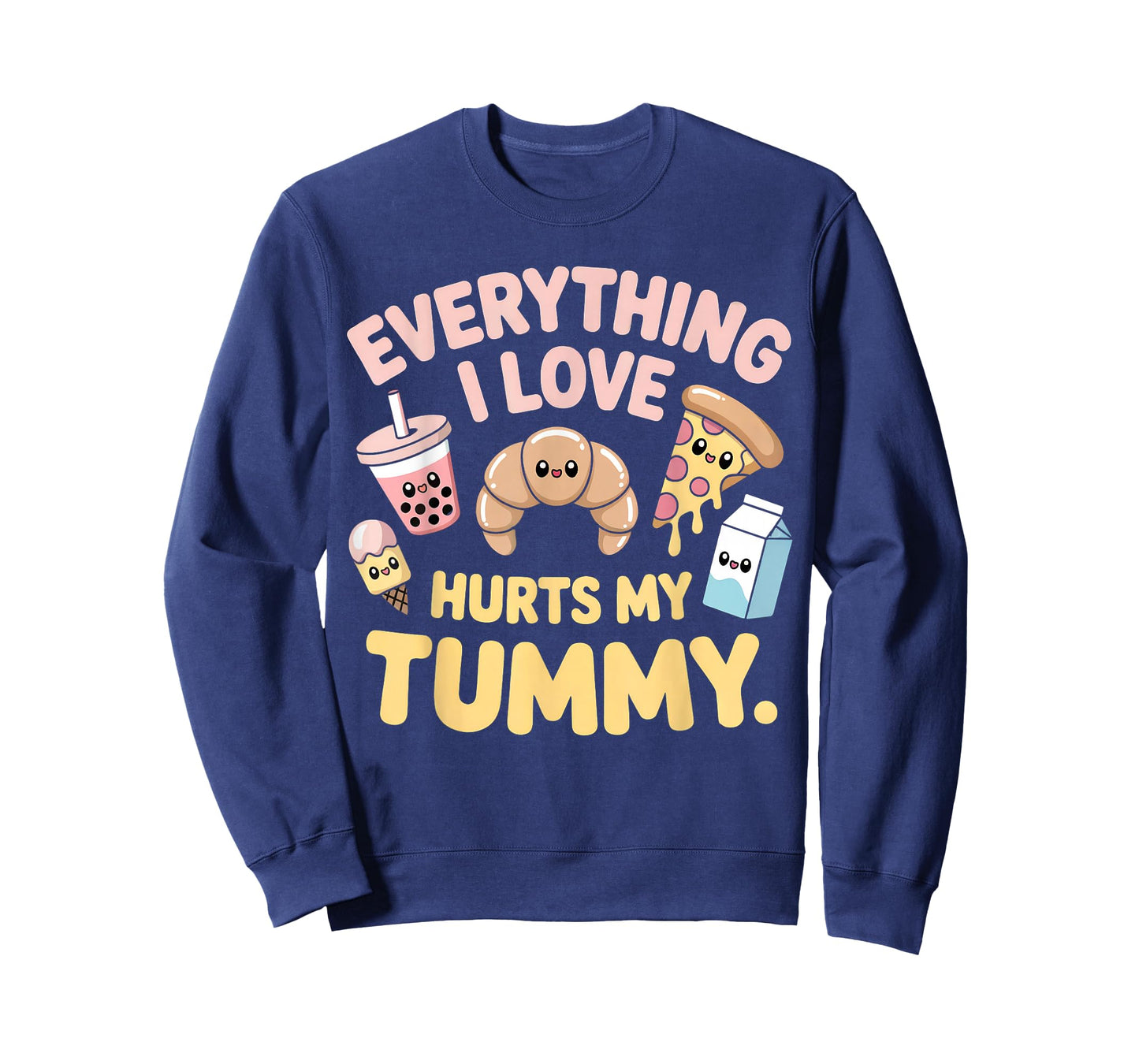 Funny Everything I Love Hurts My Tummy Cute Kawaii Food T-Shirt