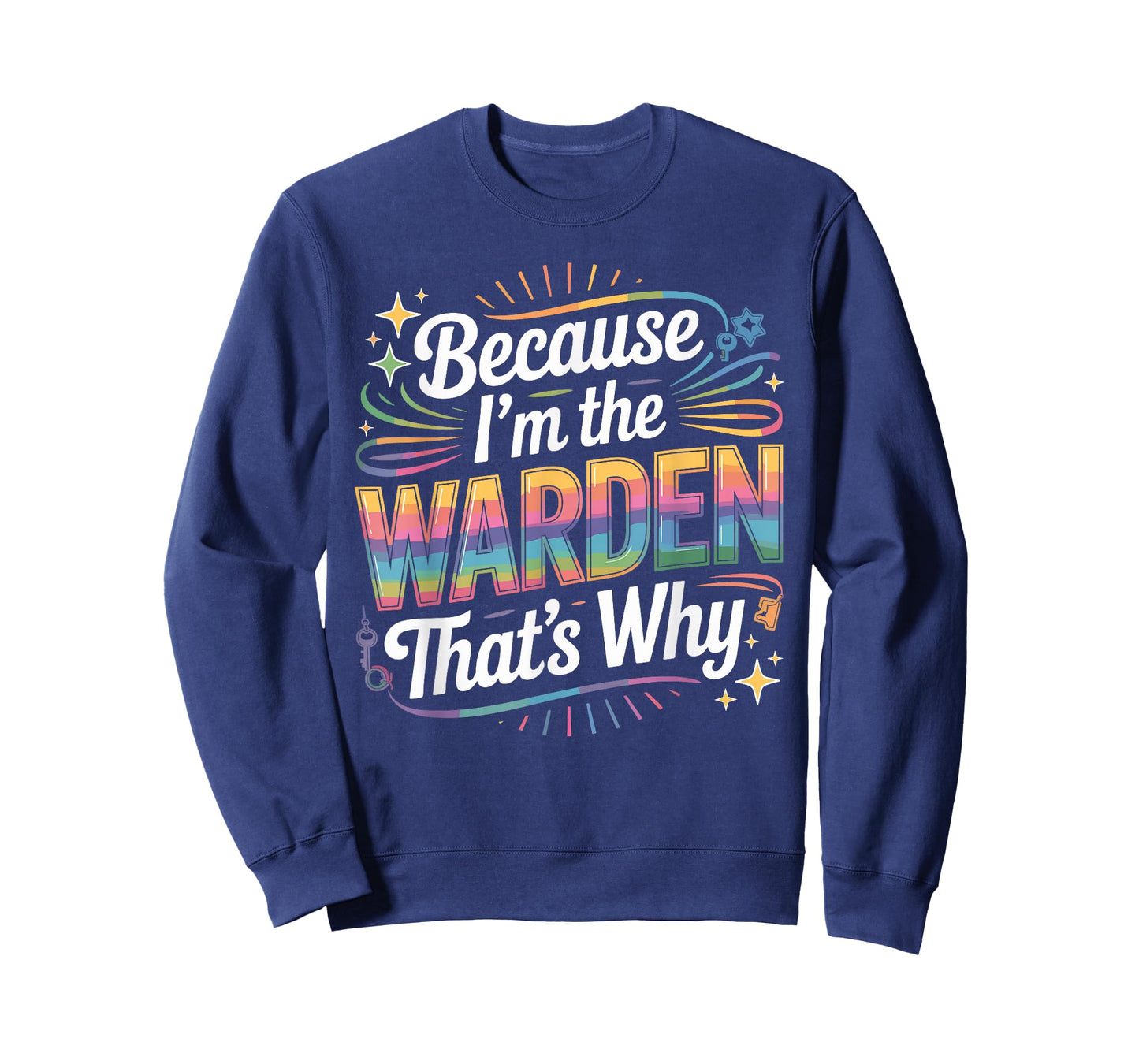 Because I'm The Warden That's Why T-Shirt Wardens T-Shirt