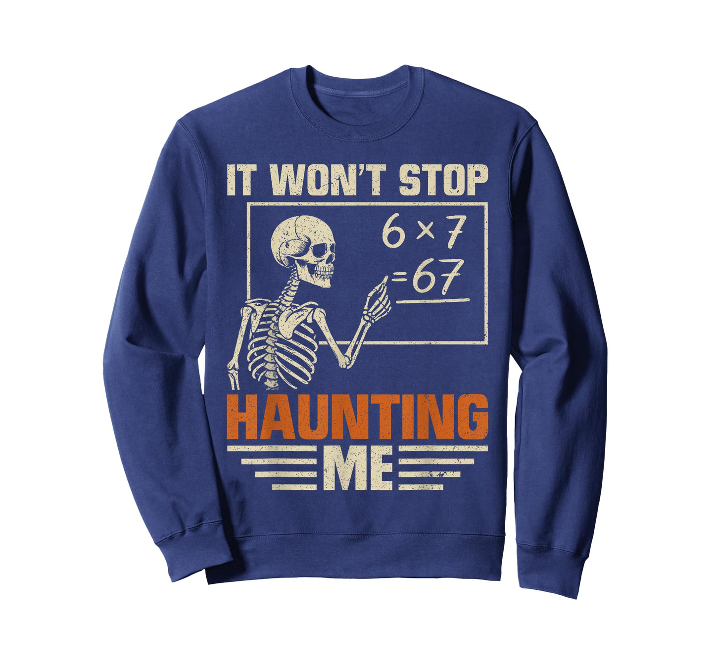 I Won't Stop Haunting Me Funny Skeleton 6 7 Meme Teachers T-Shirt
