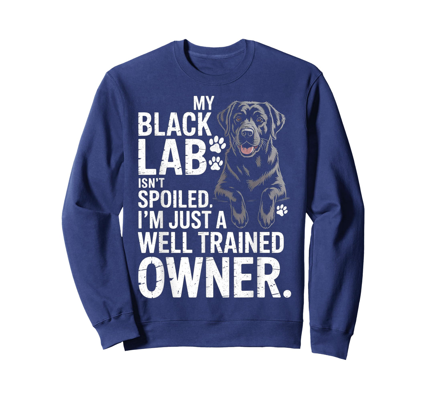 My Black Lab Isn't Spoiled - Labrador Lover Dog Owner T-Shirt