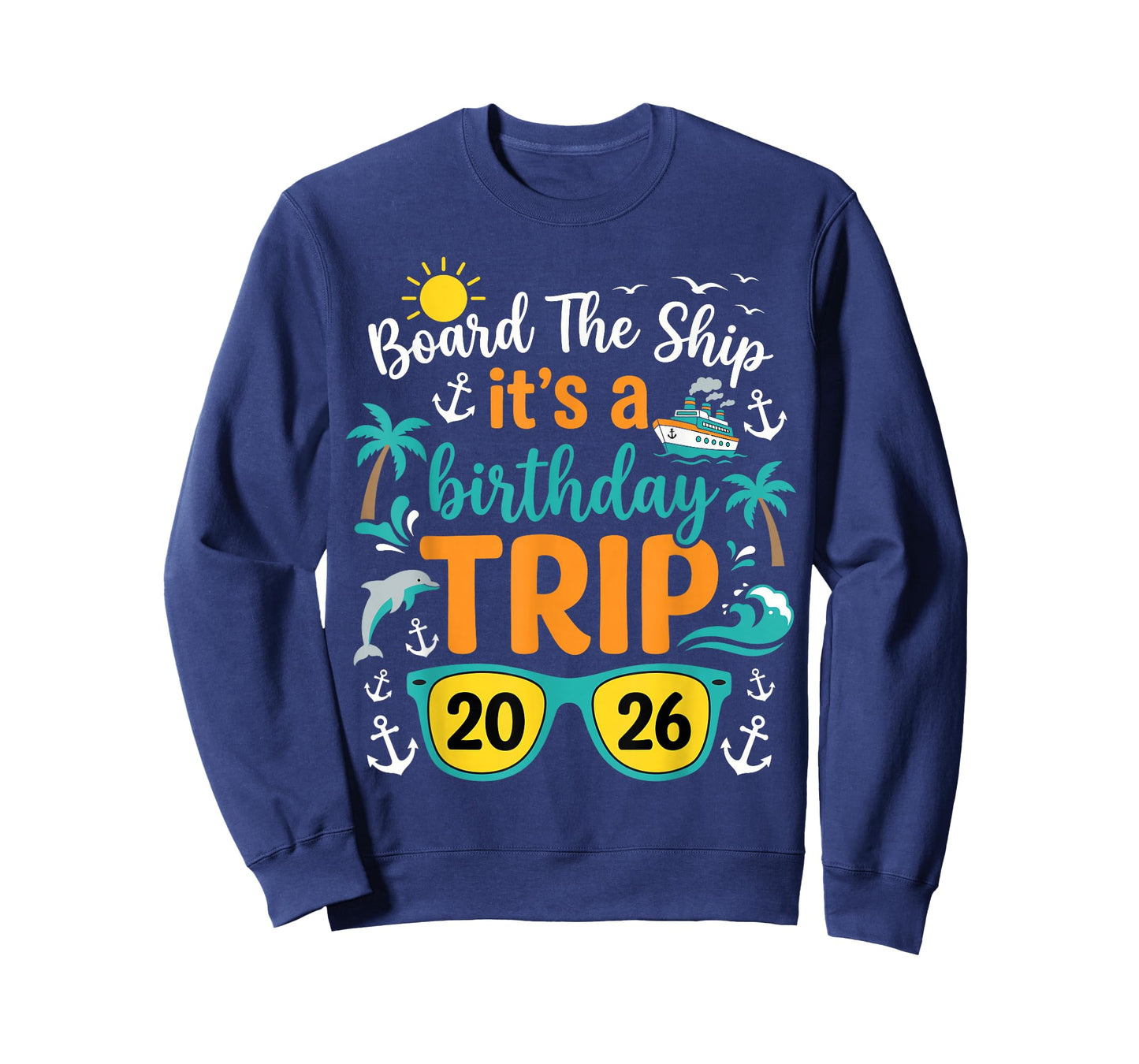 Board The Ship Its A Birthday Trip 2026 Cruise Squad Family T-Shirt
