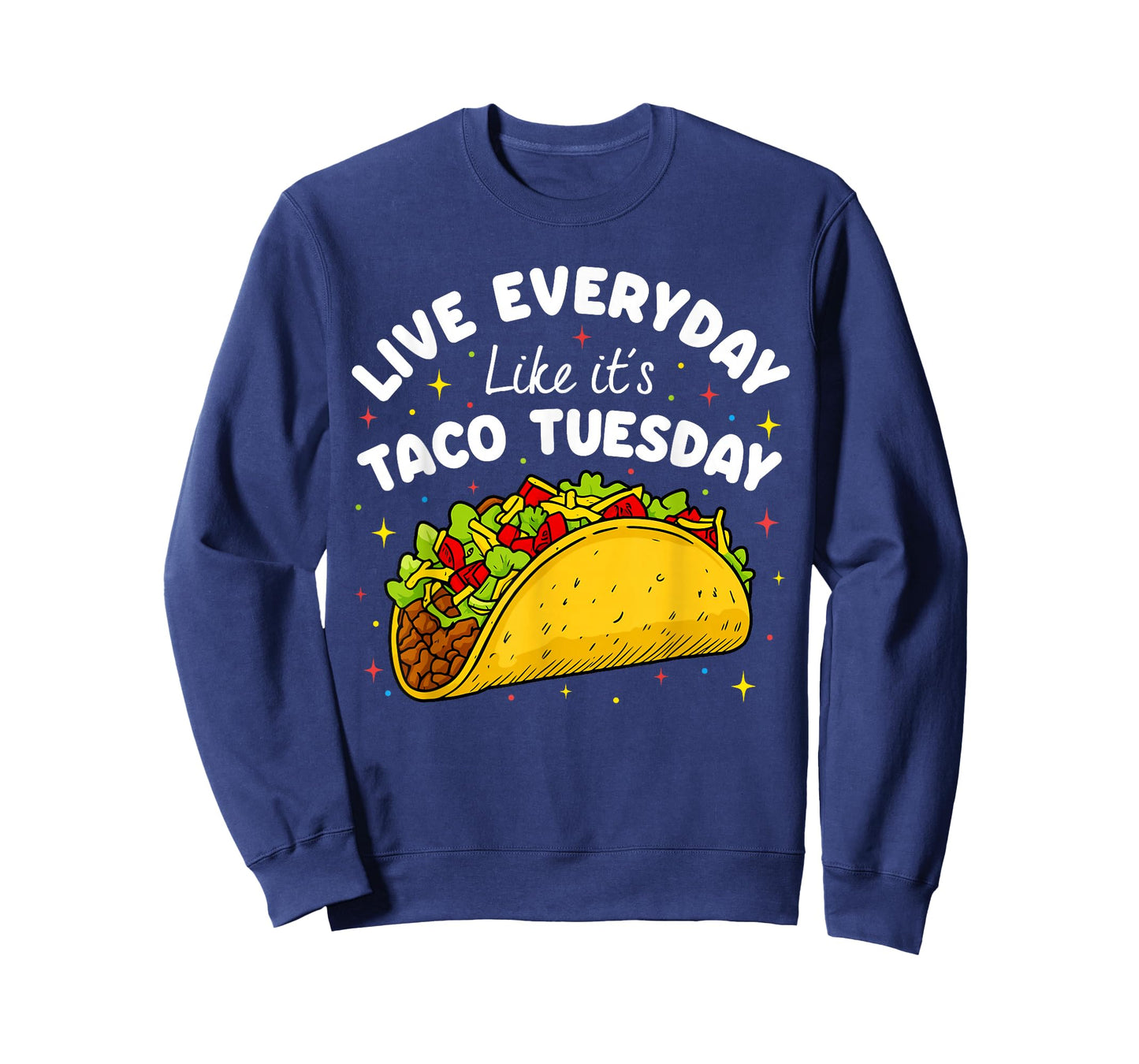 Live Everyday Like It's Tuesday Taco Mexican Food Cinco Mayo T-Shirt