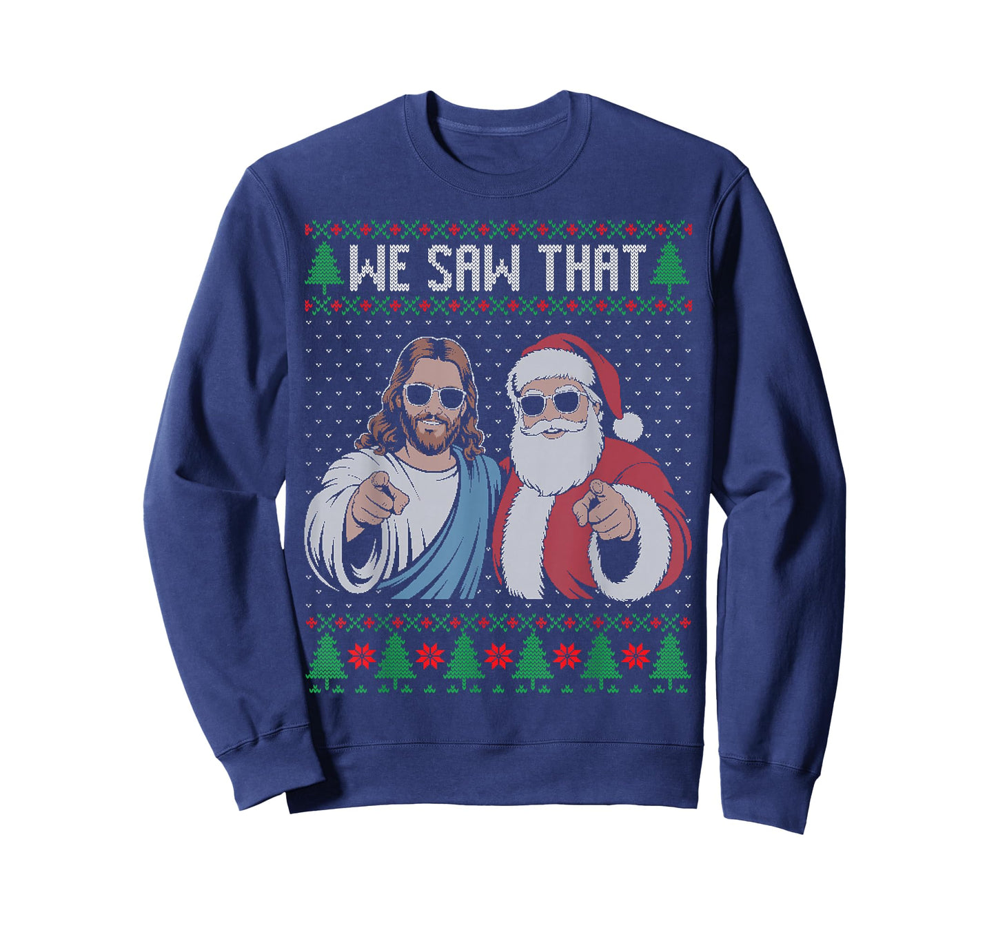 We Saw That Jesus and Santa Claus Ugly Christmas Sweater T-Shirt
