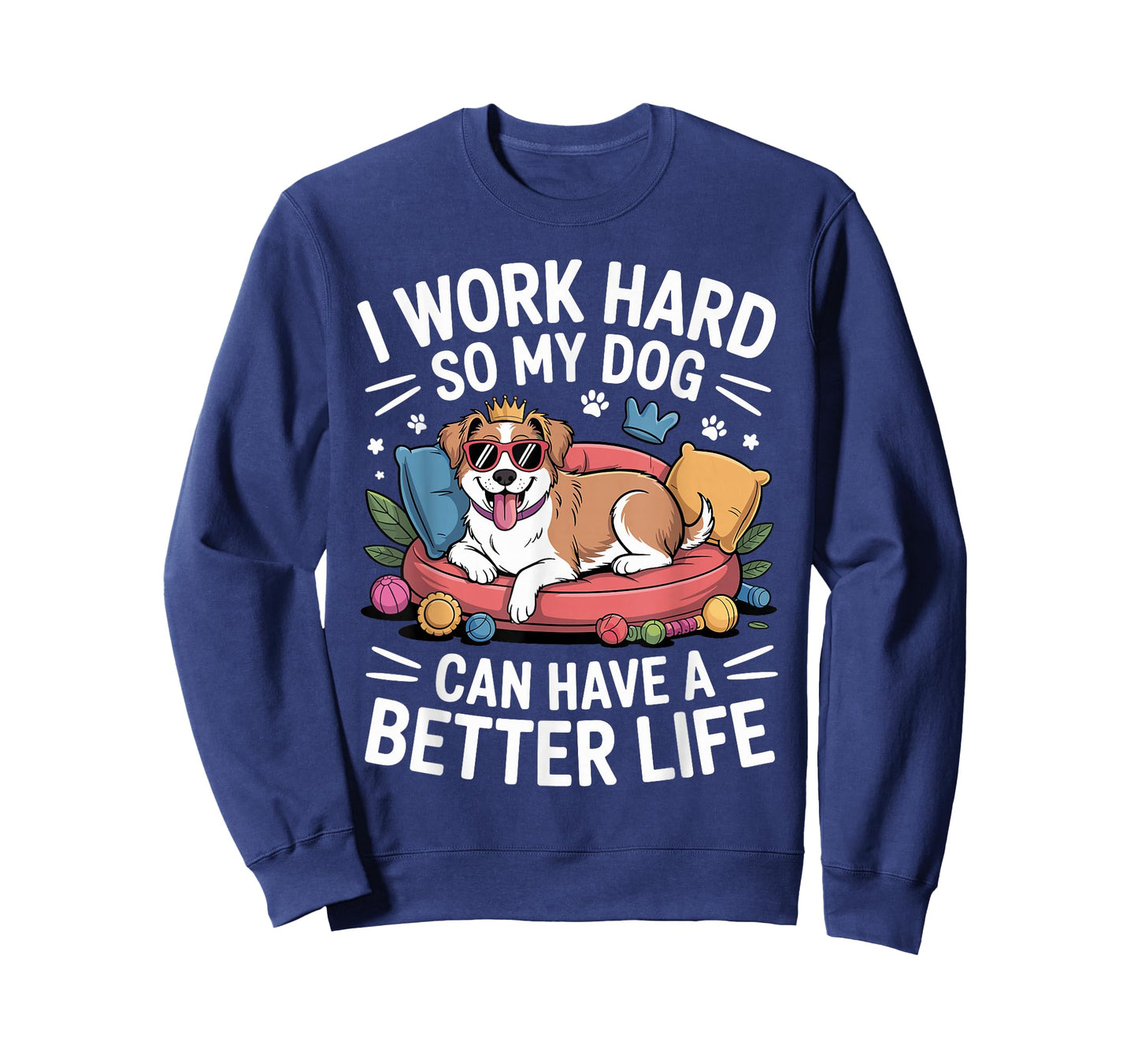 I Work Hard So My Dog Lives Better – Funny Dog Lover Tee T-Shirt