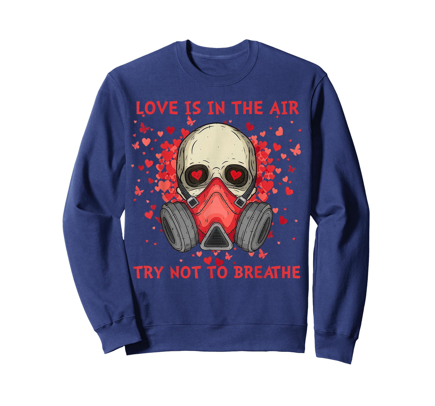 Love is in The Air Try Not to Breathe Anti Valentine T-Shirt