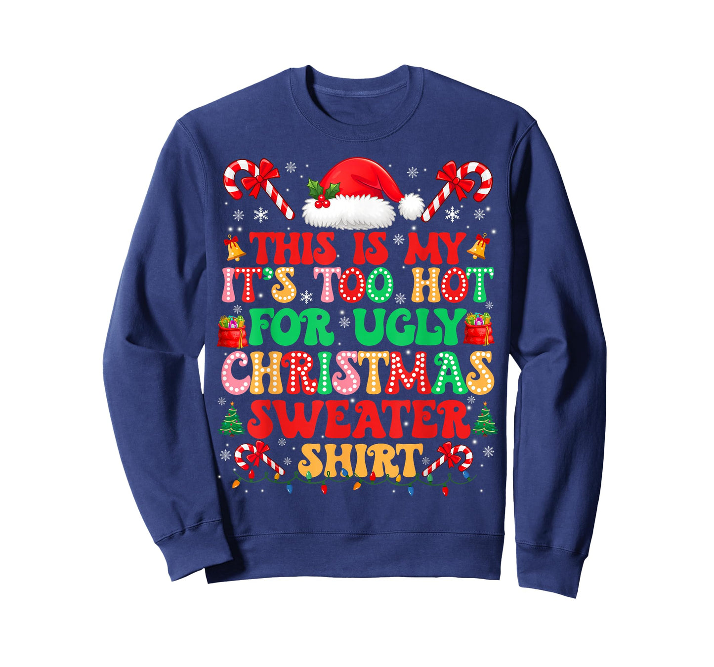 Too Hot for Ugly Christmas Sweater Shirts Xmas Men Women T-Shirt