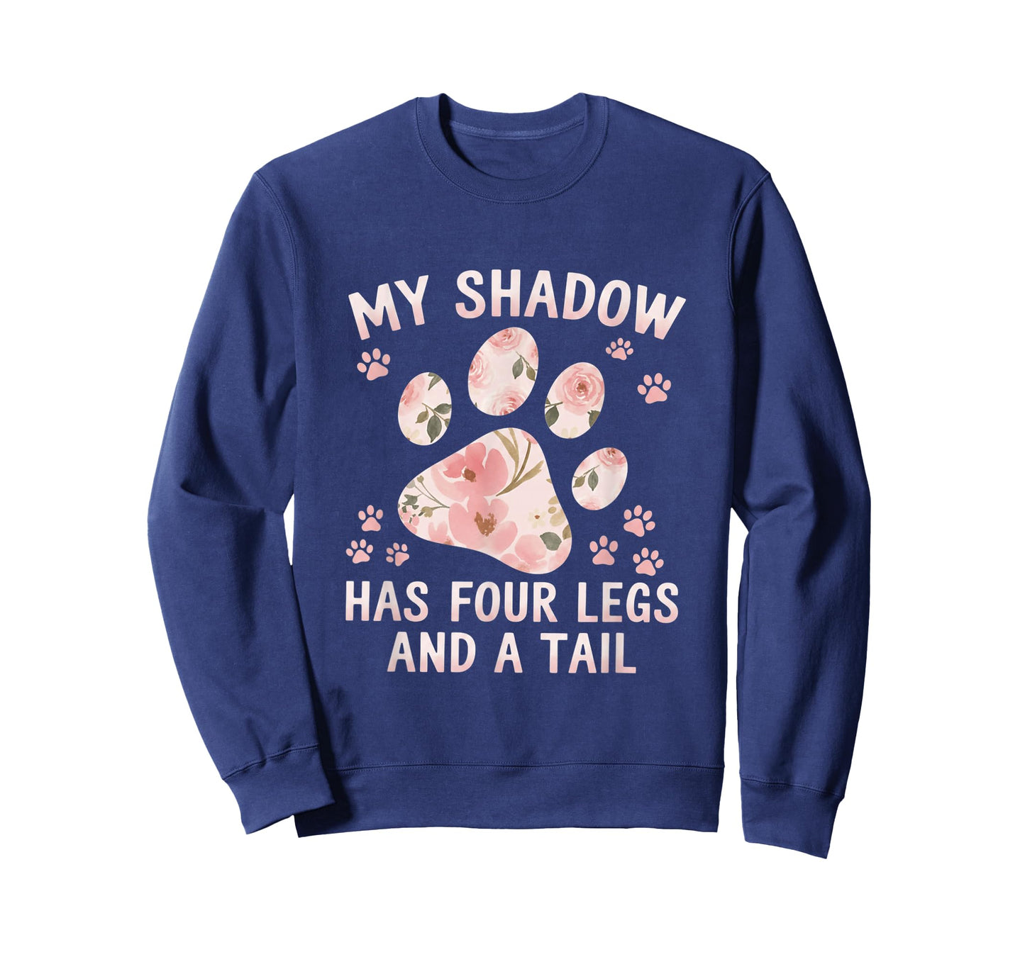 My Shadow Has Four Legs and A Tail Dog Lover T-Shirt