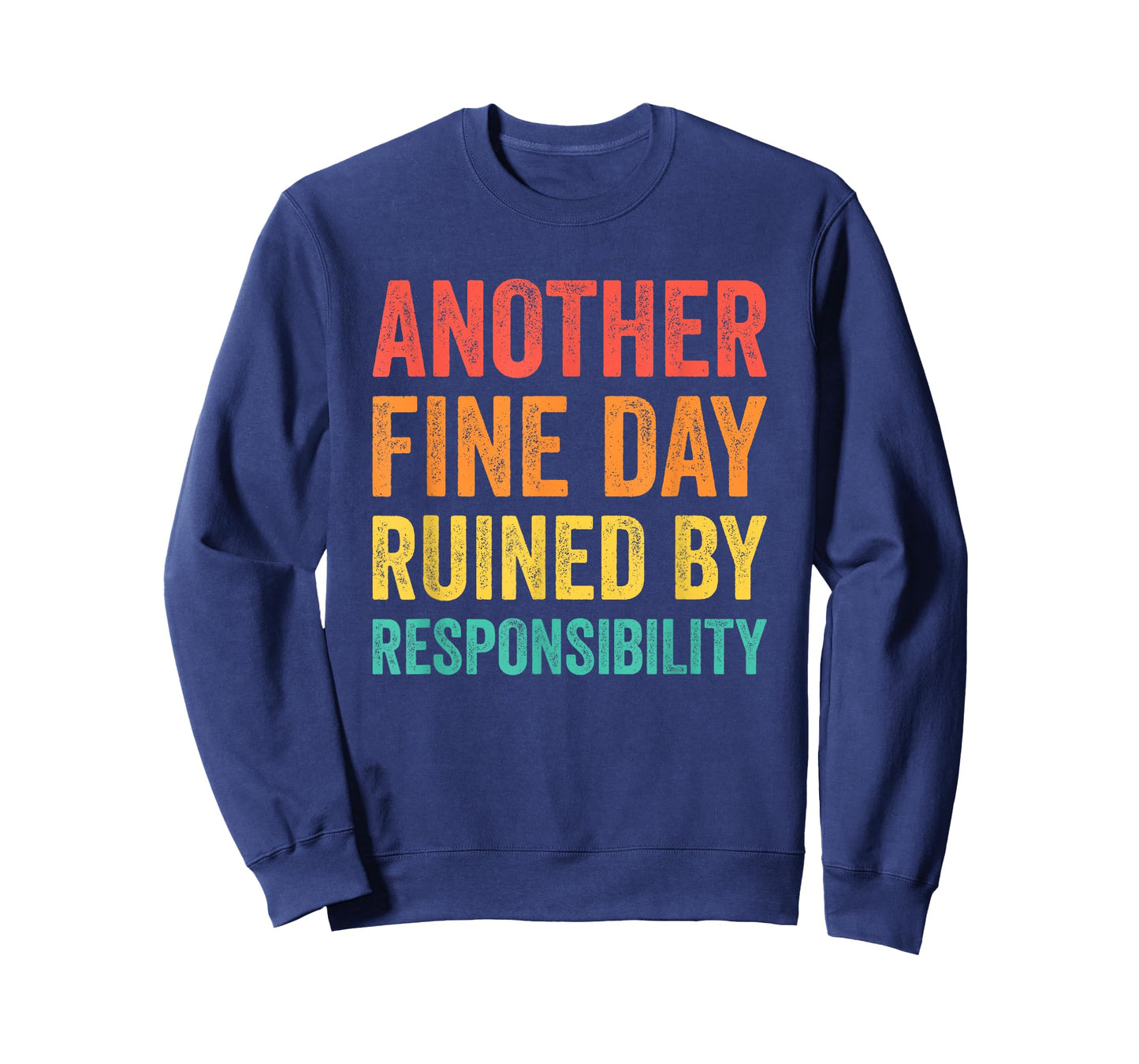Another Fine Day Ruined by Responsibility T-Shirt