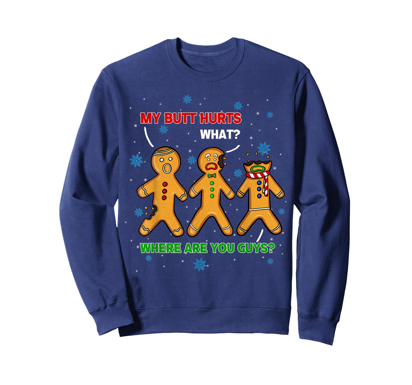 Hilarious Gingerbread Cookie My Butt Hurts Xmas Humor Gift T-Shirt