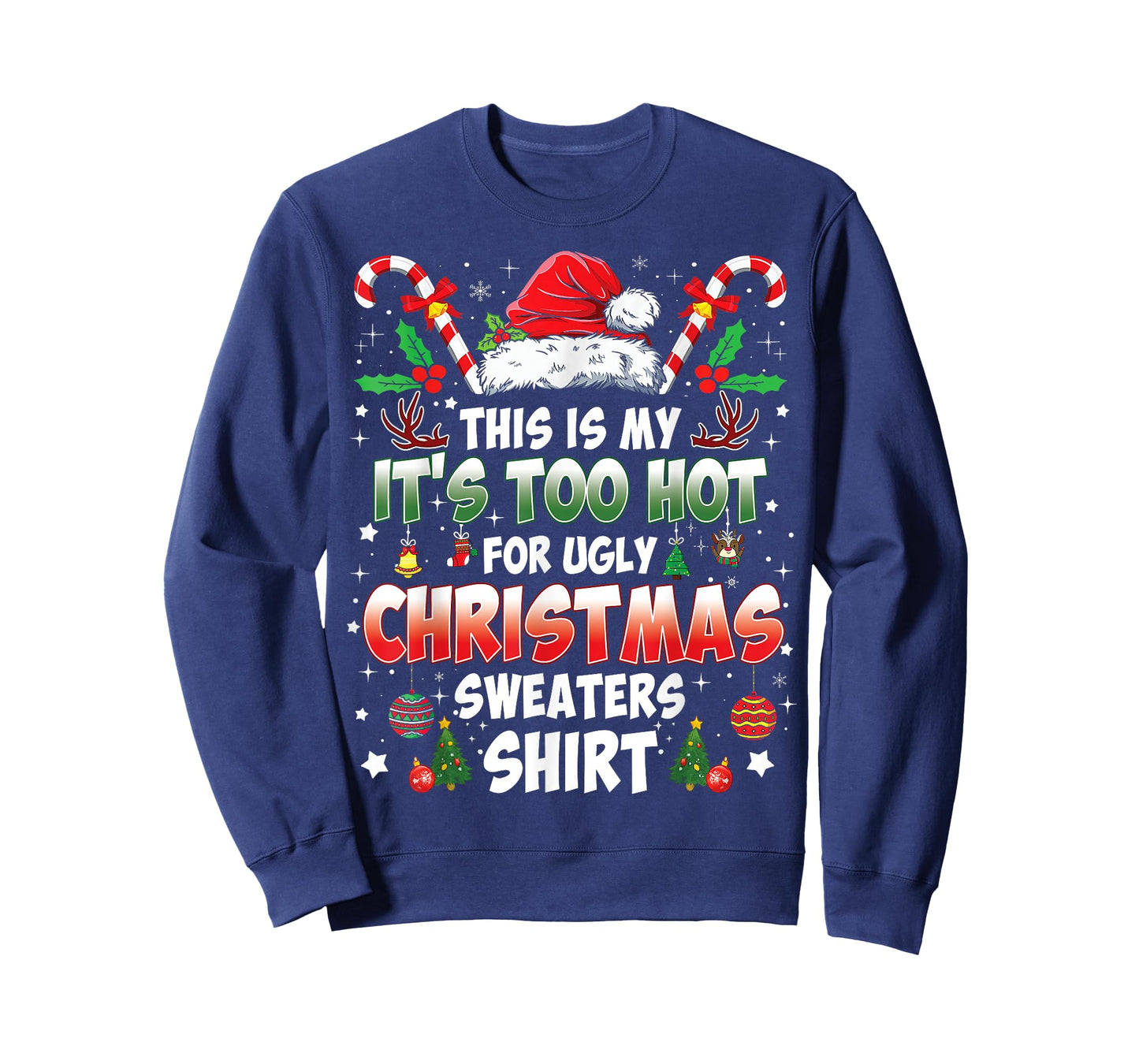 This is My It's Too Hot for Ugly Christmas Sweaters T-Shirt